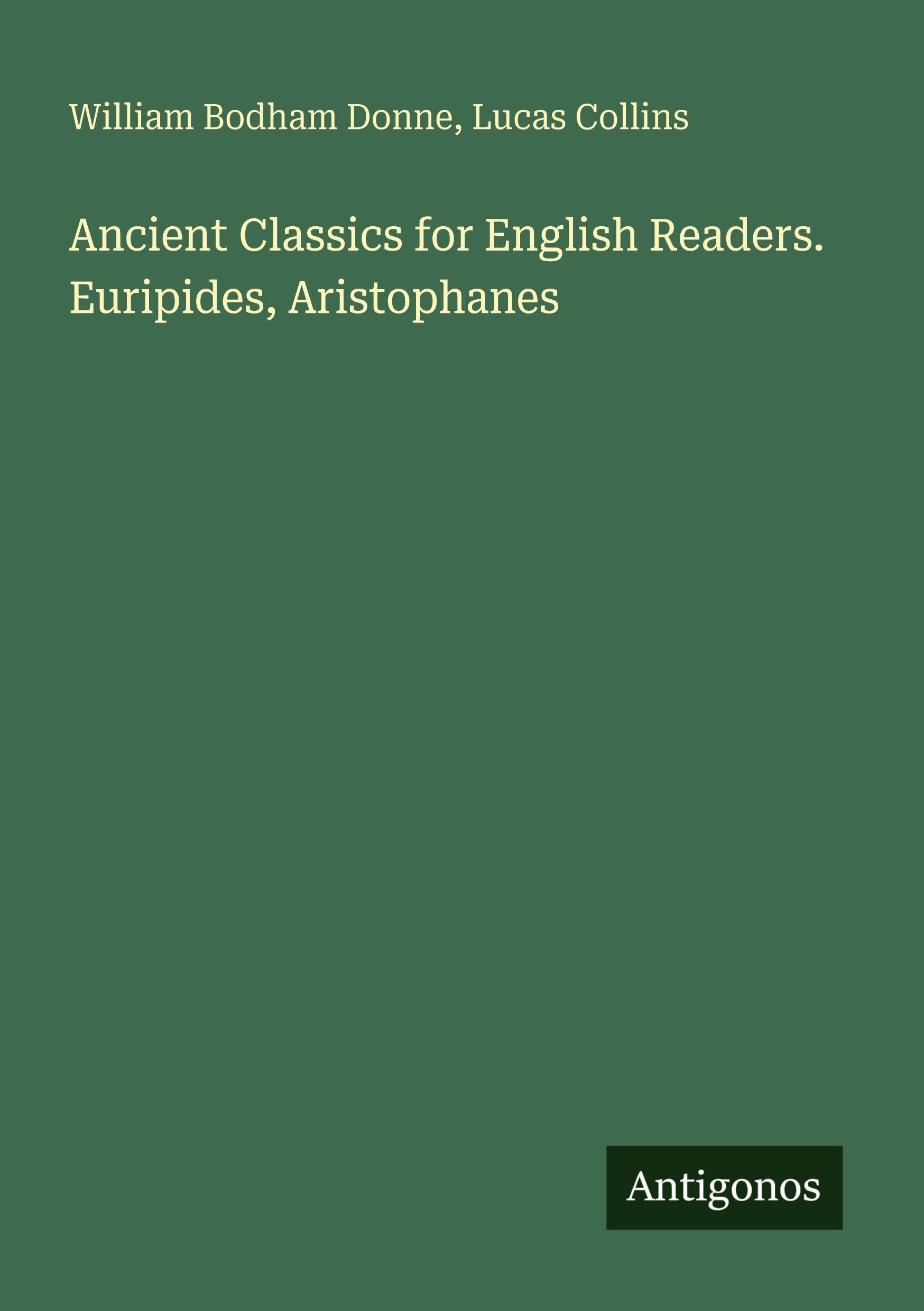 Ancient Classics for English Readers. Euripides, Aristophanes Classics