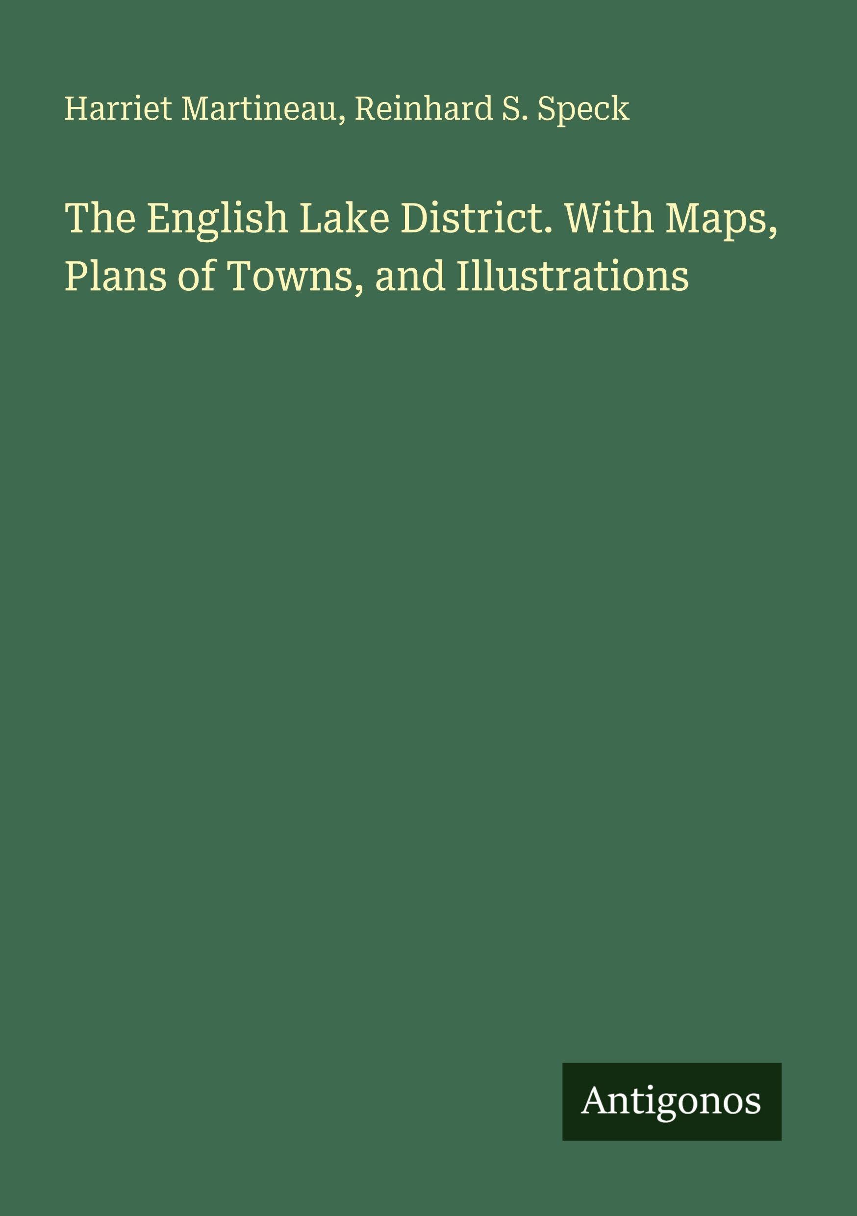 The English Lake District. With Maps, Plans of Towns, and Illustrations Classics