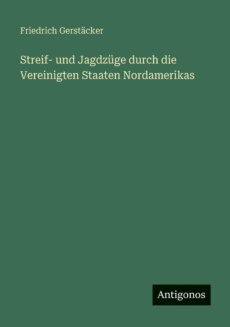Streif- und Jagdzüge durch die Vereinigten Staaten Nordamerikas Contemporary literature