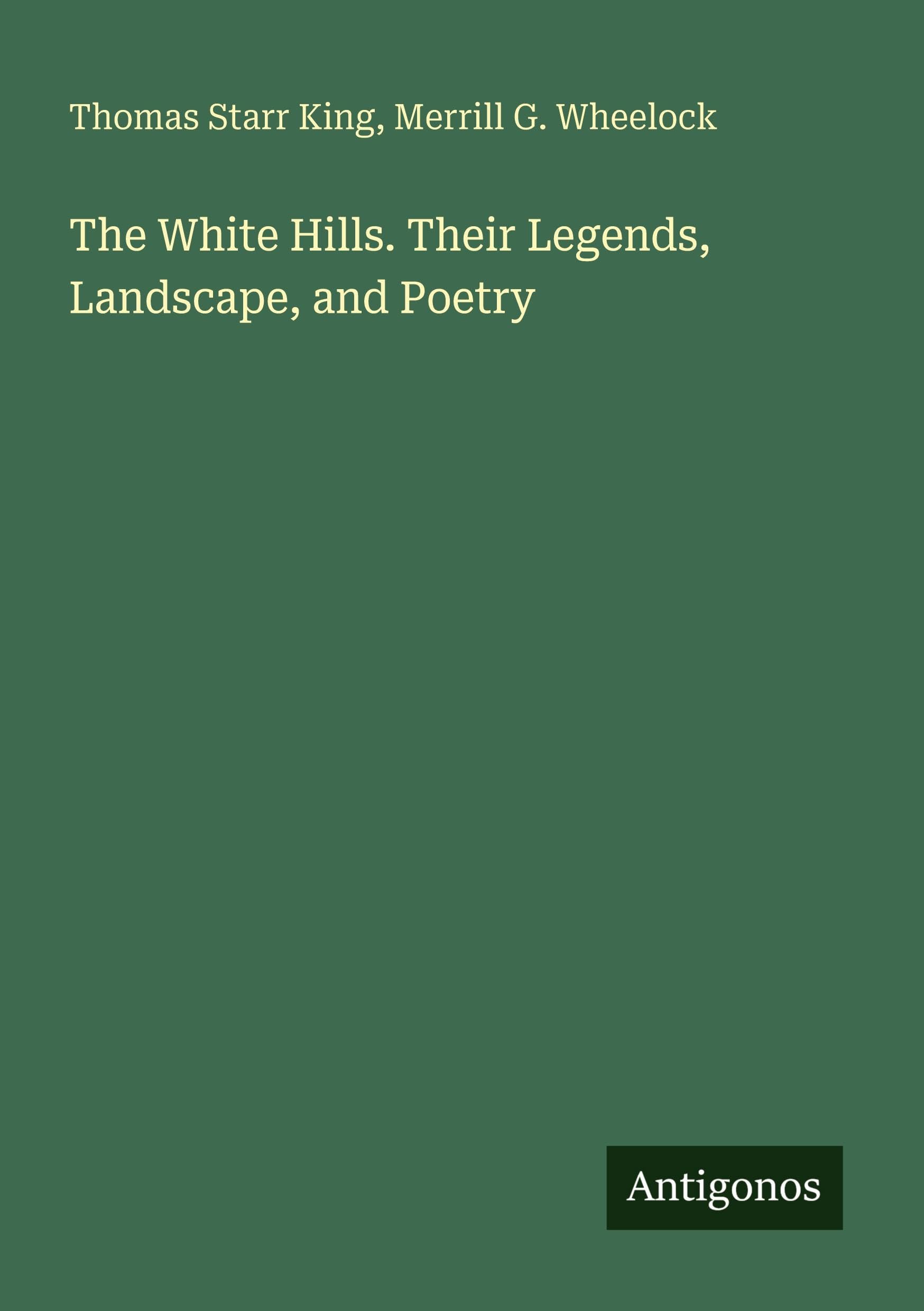 The White Hills. Their Legends, Landscape, and Poetry Classics