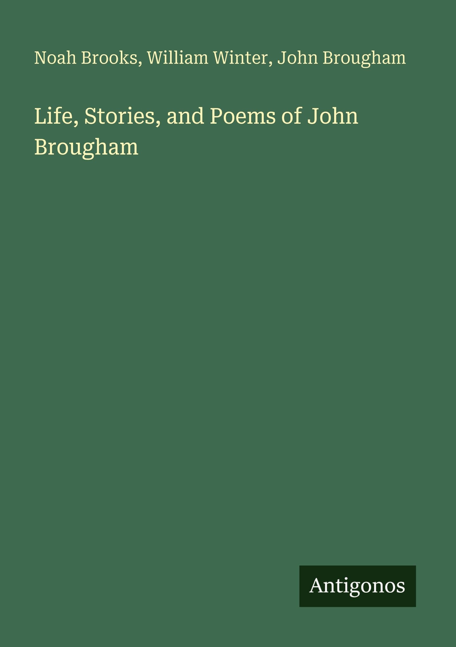 Life, Stories, and Poems of John Brougham Classics