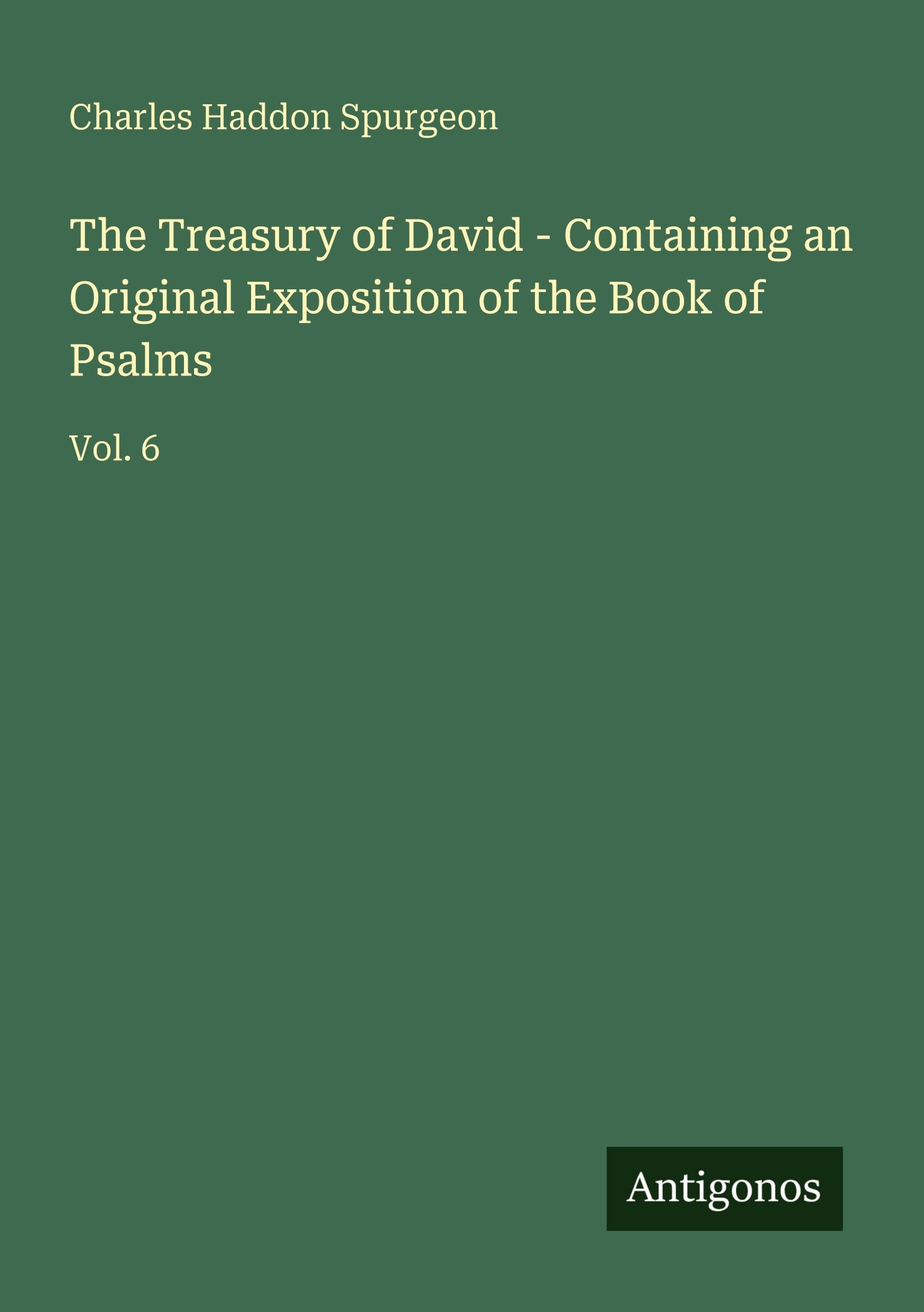 The Treasury of David - Containing an Original Exposition of the Book of Psalms Classics