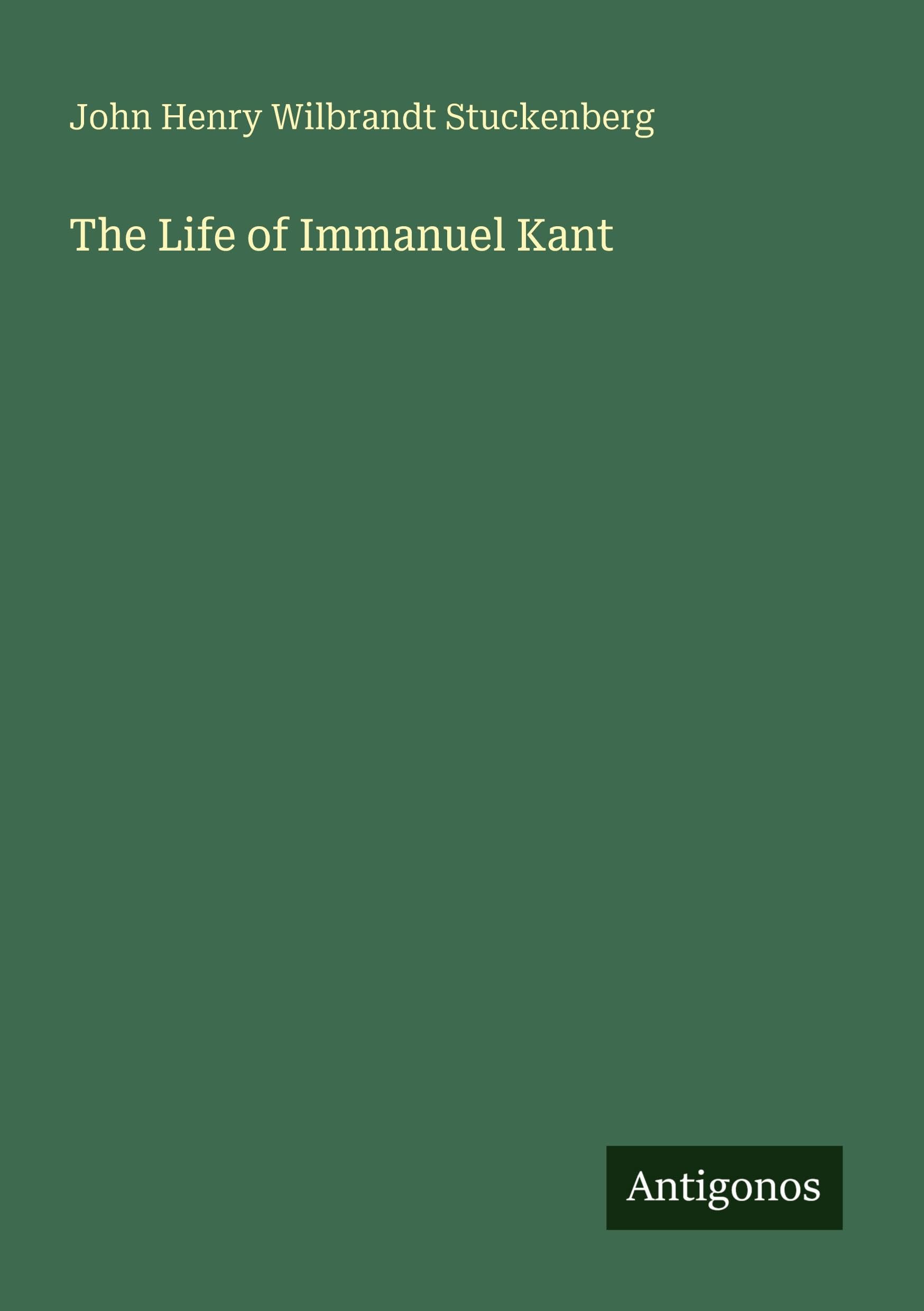 The Life of Immanuel Kant Classics