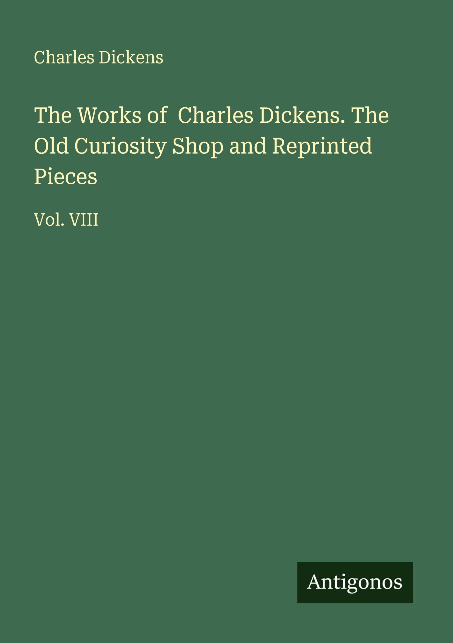 The Works of  Charles Dickens. The Old Curiosity Shop and Reprinted Pieces Classics