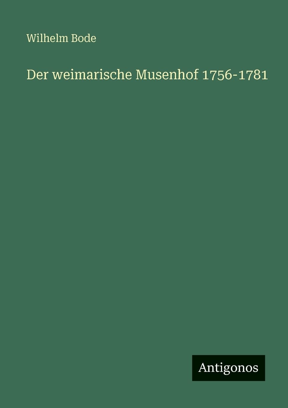 Der weimarische Musenhof 1756-1781 Classics