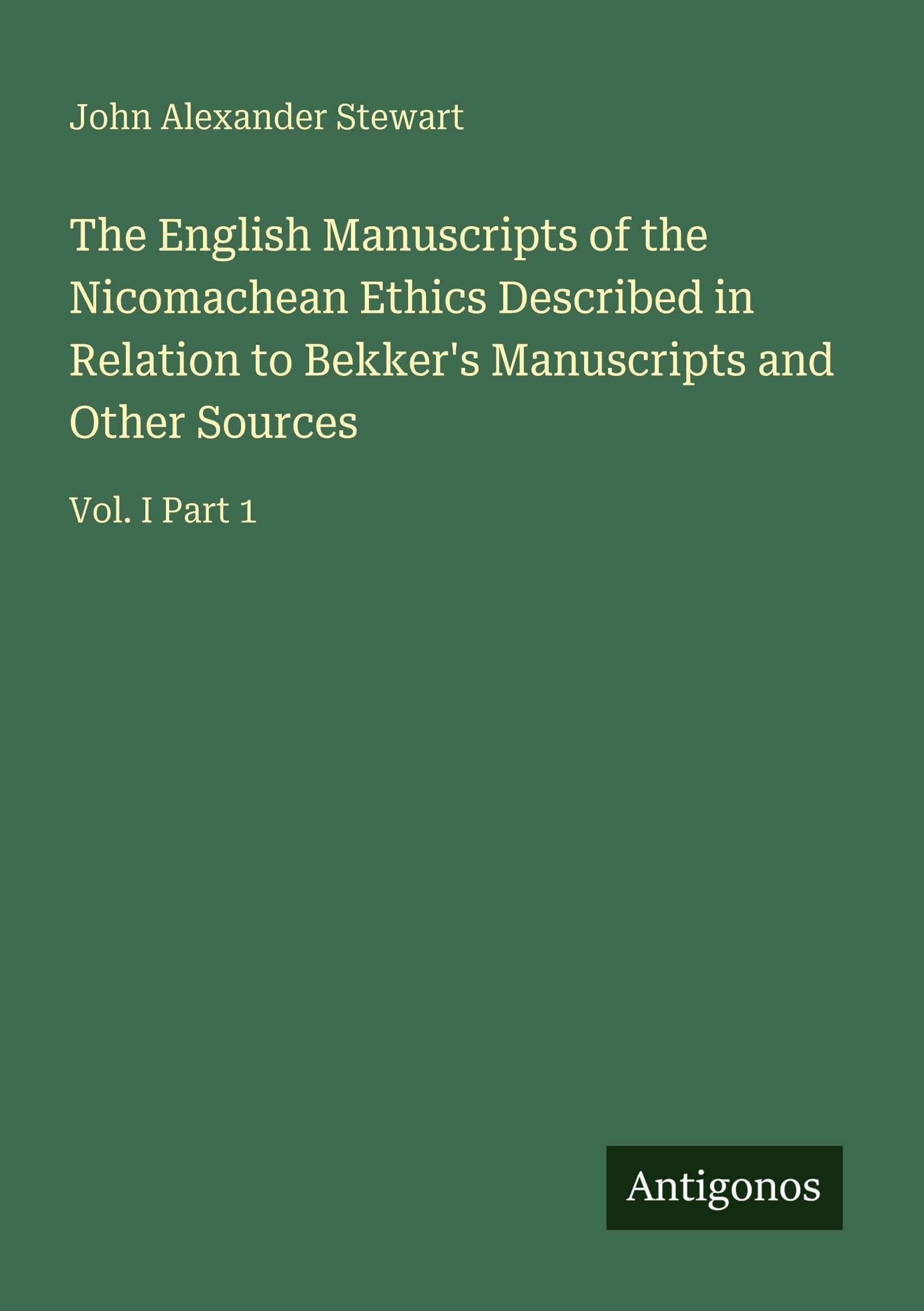 The English Manuscripts of the Nicomachean Ethics Described in Relation to Bekker's Manuscripts and Other Sources Classics