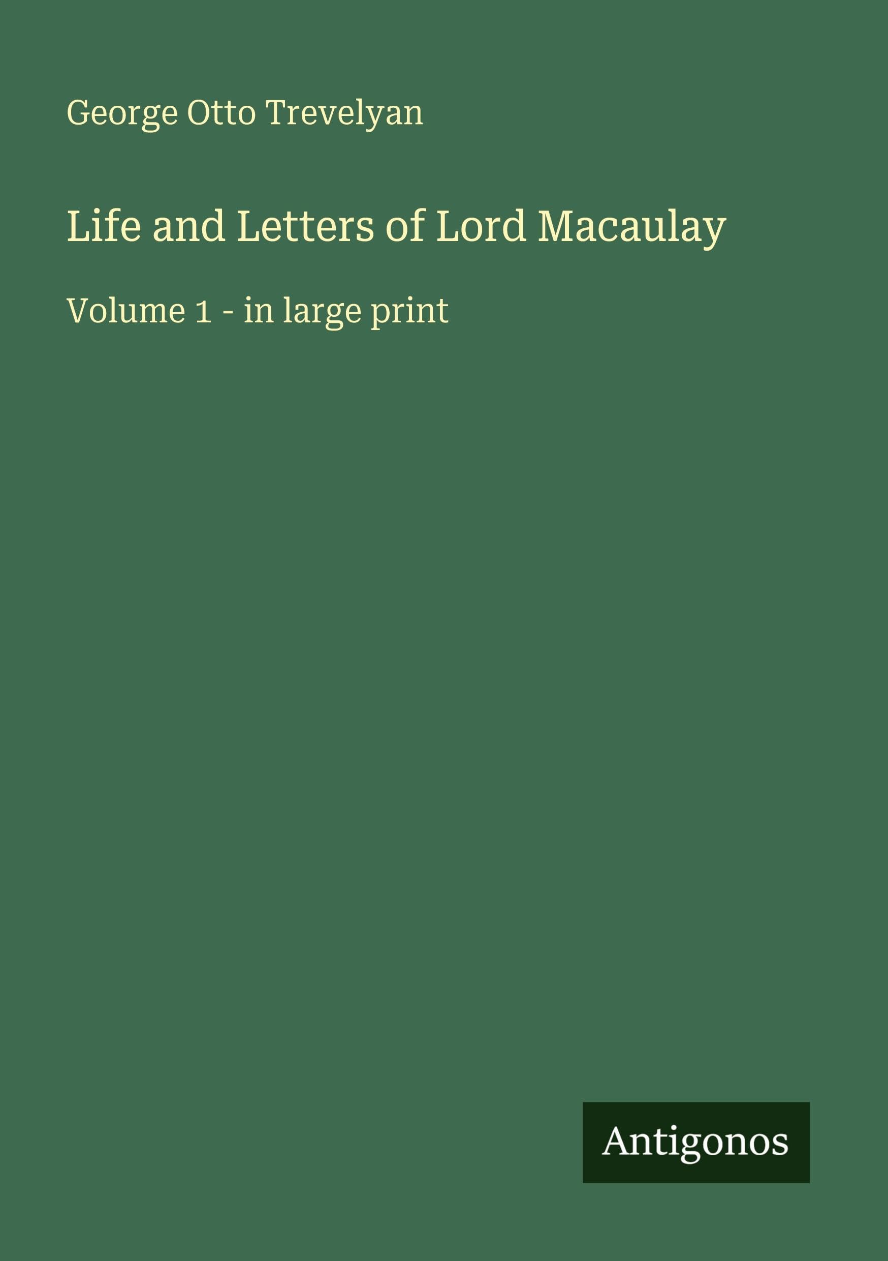 Life and Letters of Lord Macaulay Classics