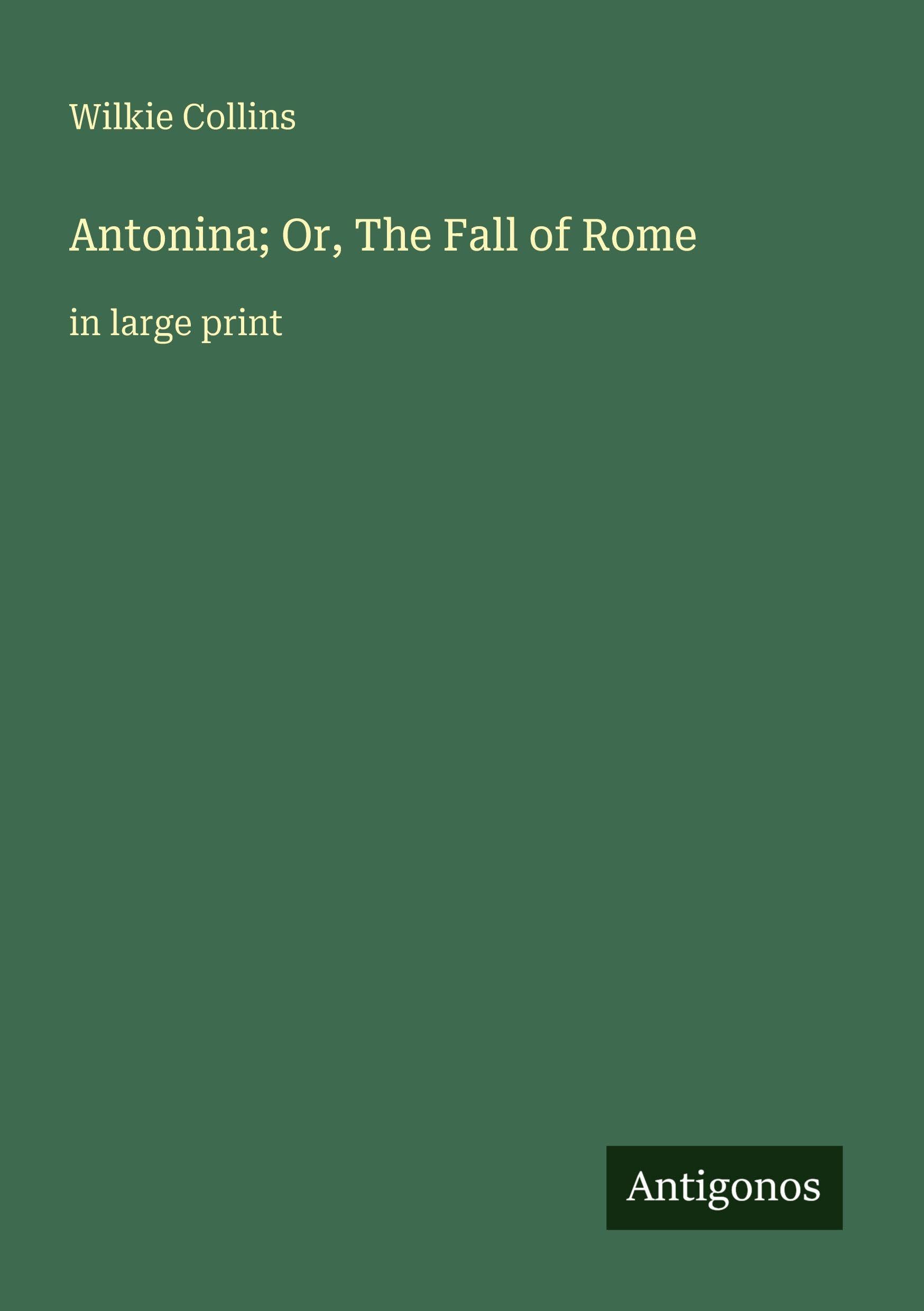 Antonina; Or, The Fall of Rome Classics