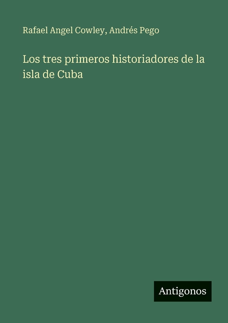 Los tres primeros historiadores de la isla de Cuba Contemporary literature