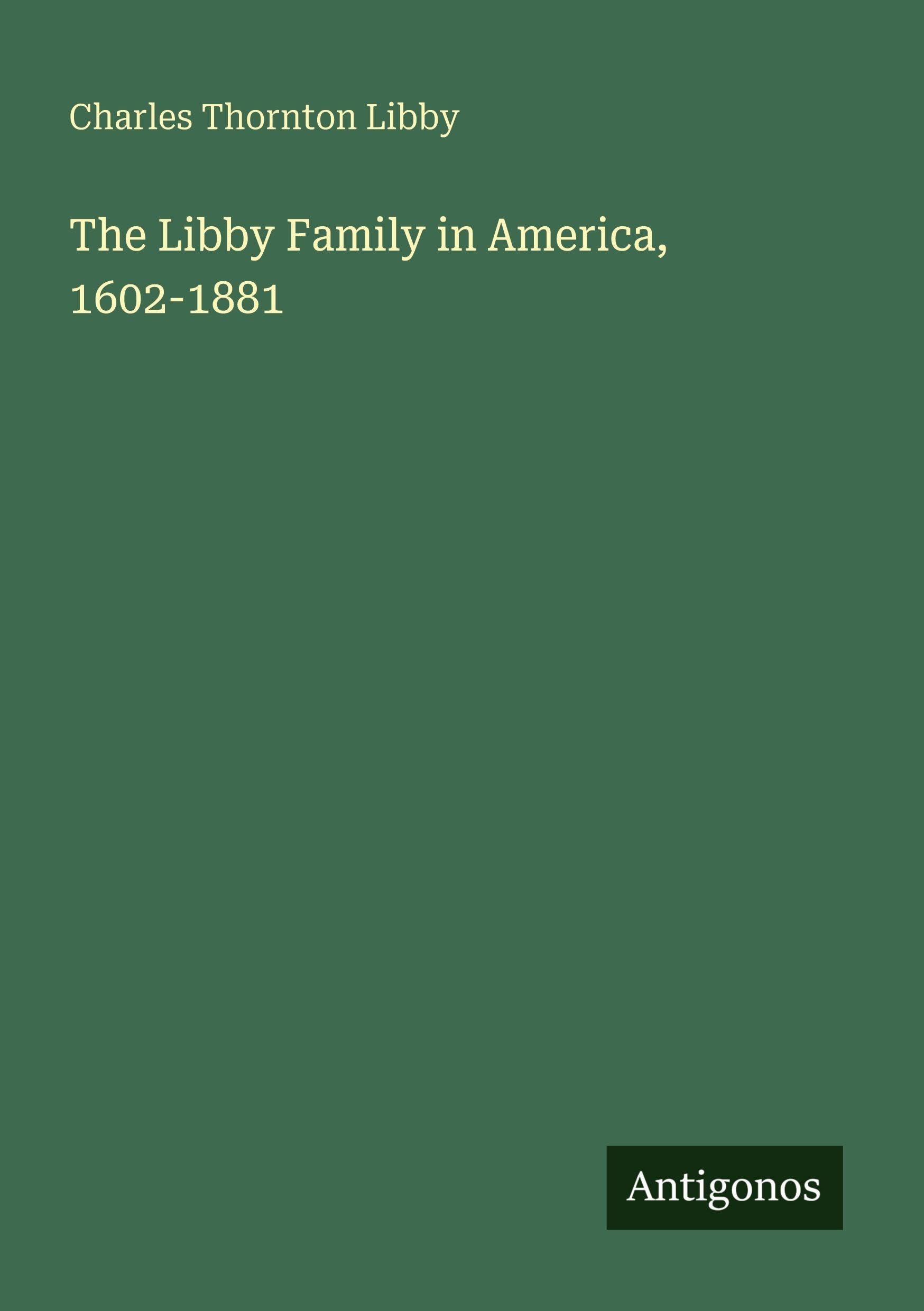 The Libby Family in America, 1602-1881 Classics