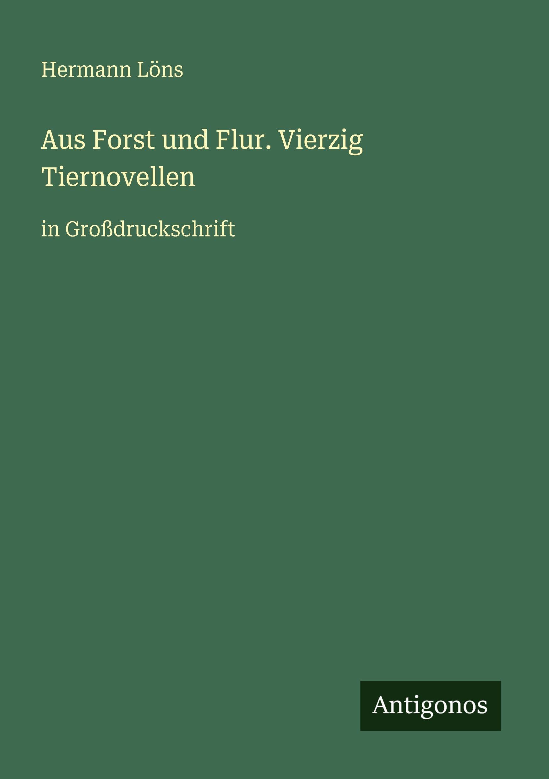 Aus Forst und Flur. Vierzig Tiernovellen Contemporary literature