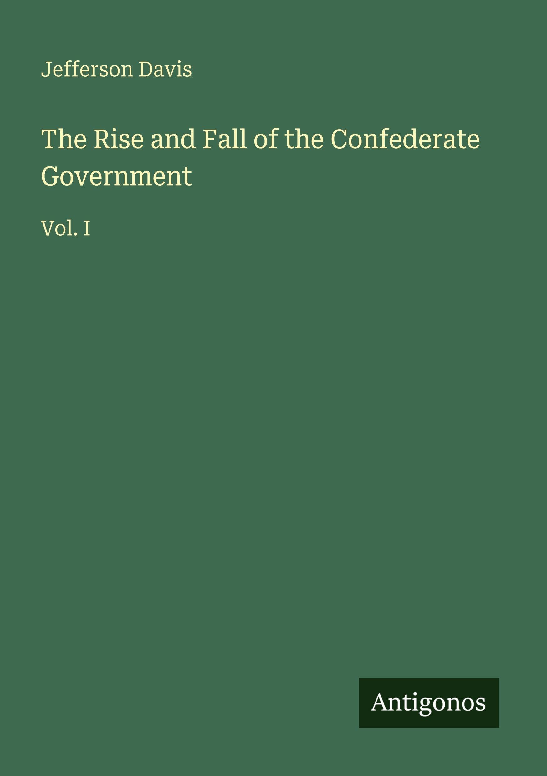 The Rise and Fall of the Confederate Government Classics