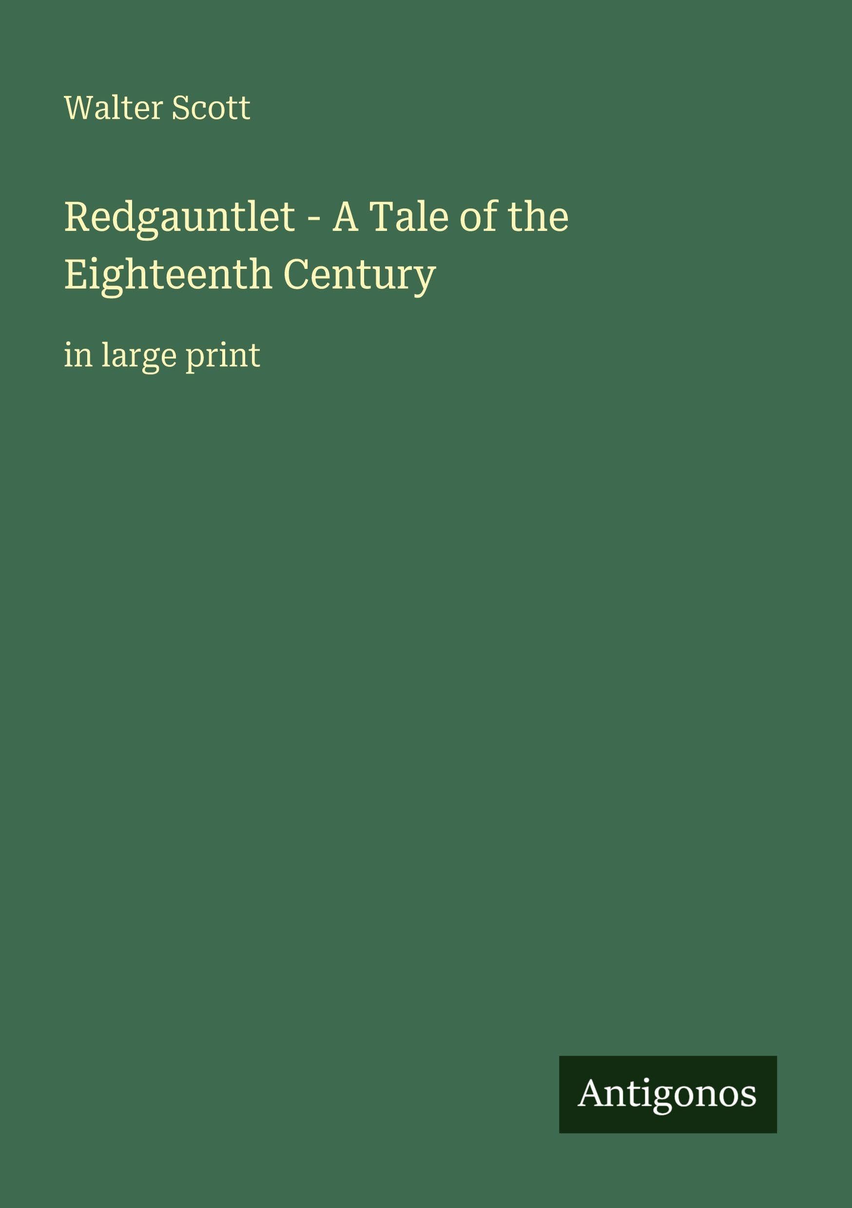 Redgauntlet - A Tale of the Eighteenth Century Classics