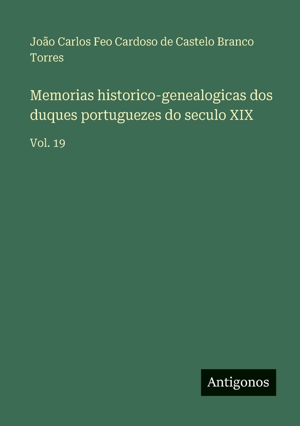 Memorias historico-genealogicas dos duques portuguezes do seculo XIX Contemporary literature