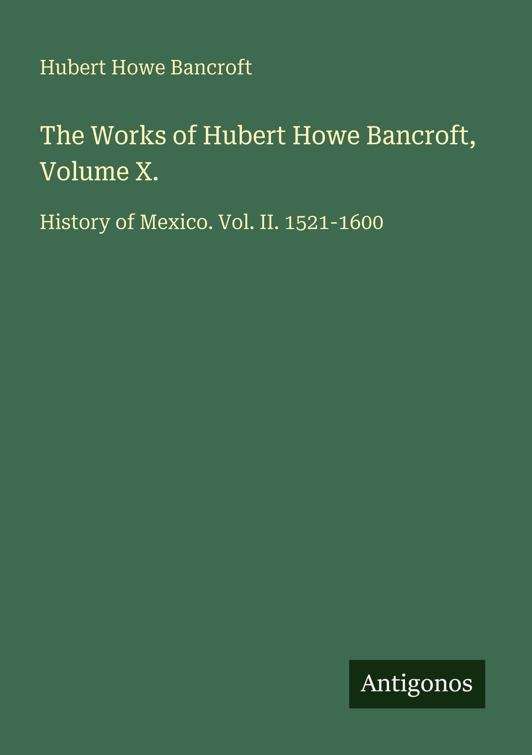 The Works of Hubert Howe Bancroft, Volume X. Classics
