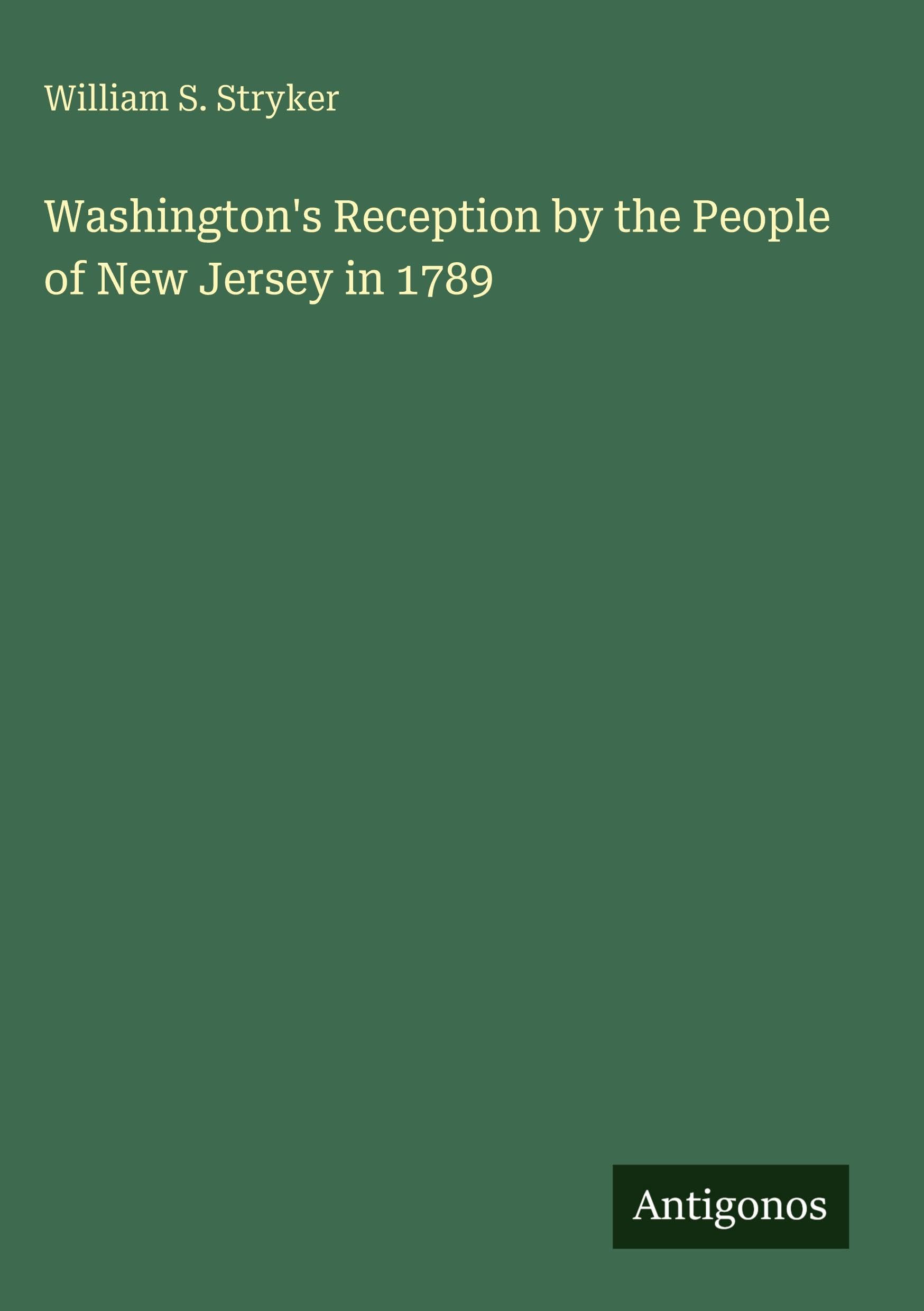 Washington's Reception by the People of New Jersey in 1789 Classics