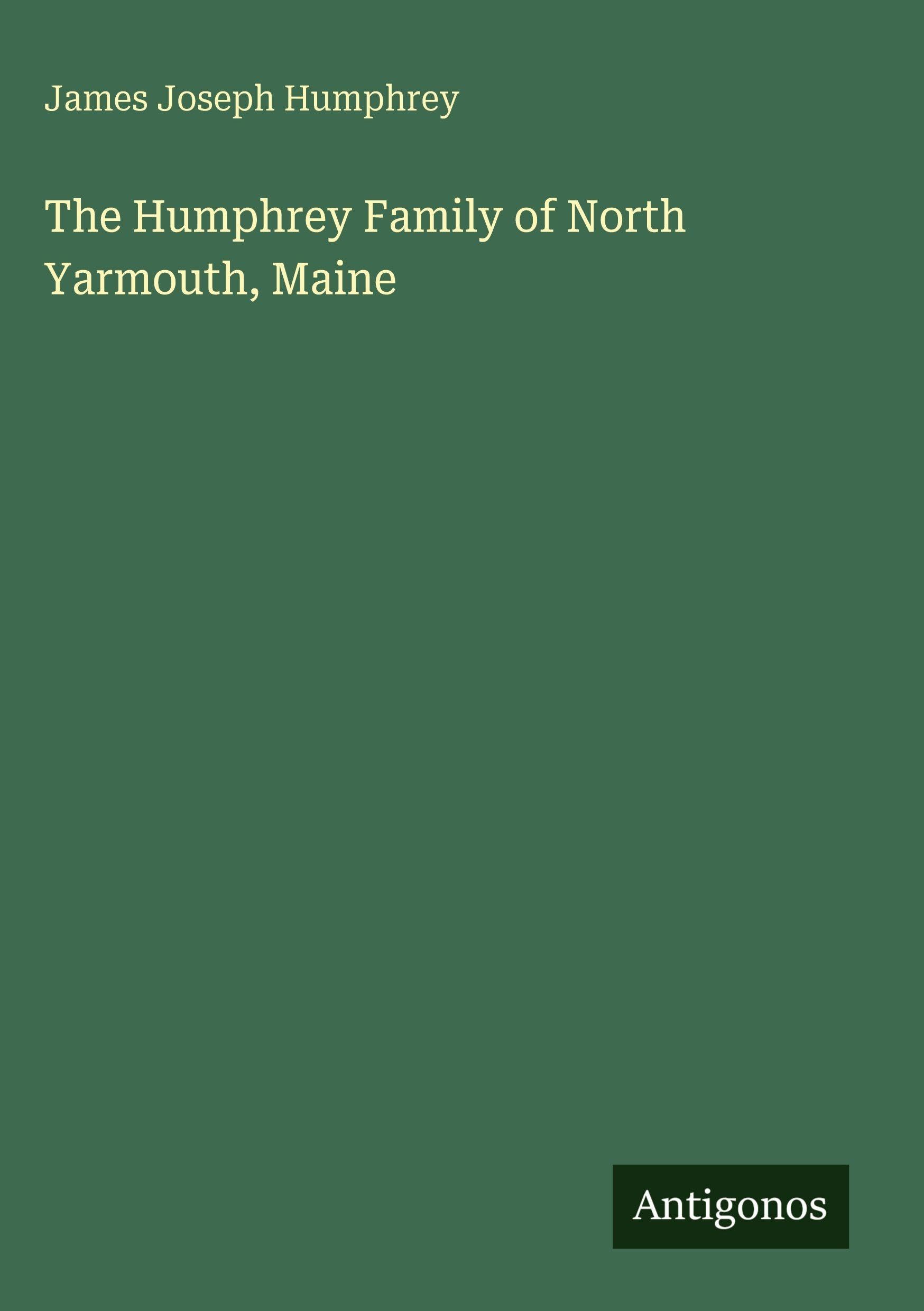 The Humphrey Family of North Yarmouth, Maine Classics