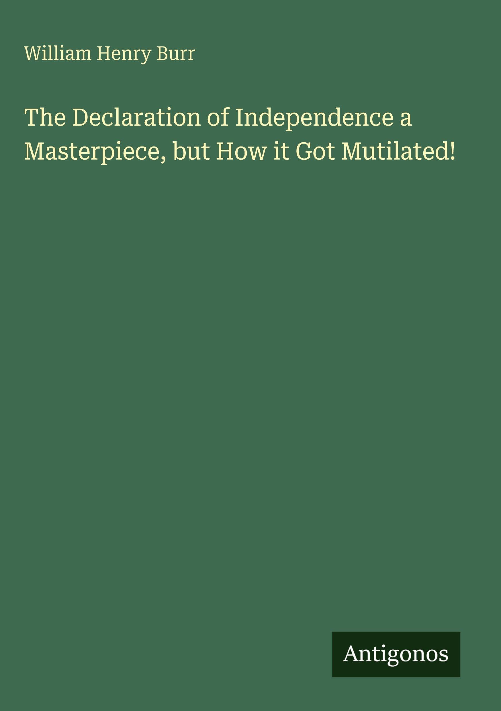 The Declaration of Independence a Masterpiece, but How it Got Mutilated! Classics