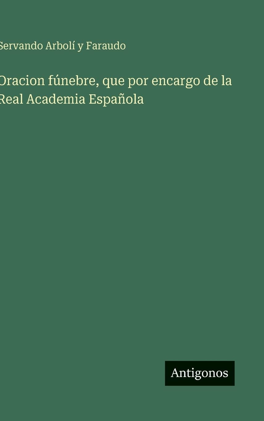 Oracion fúnebre, que por encargo de la Real Academia Española Contemporary literature Books