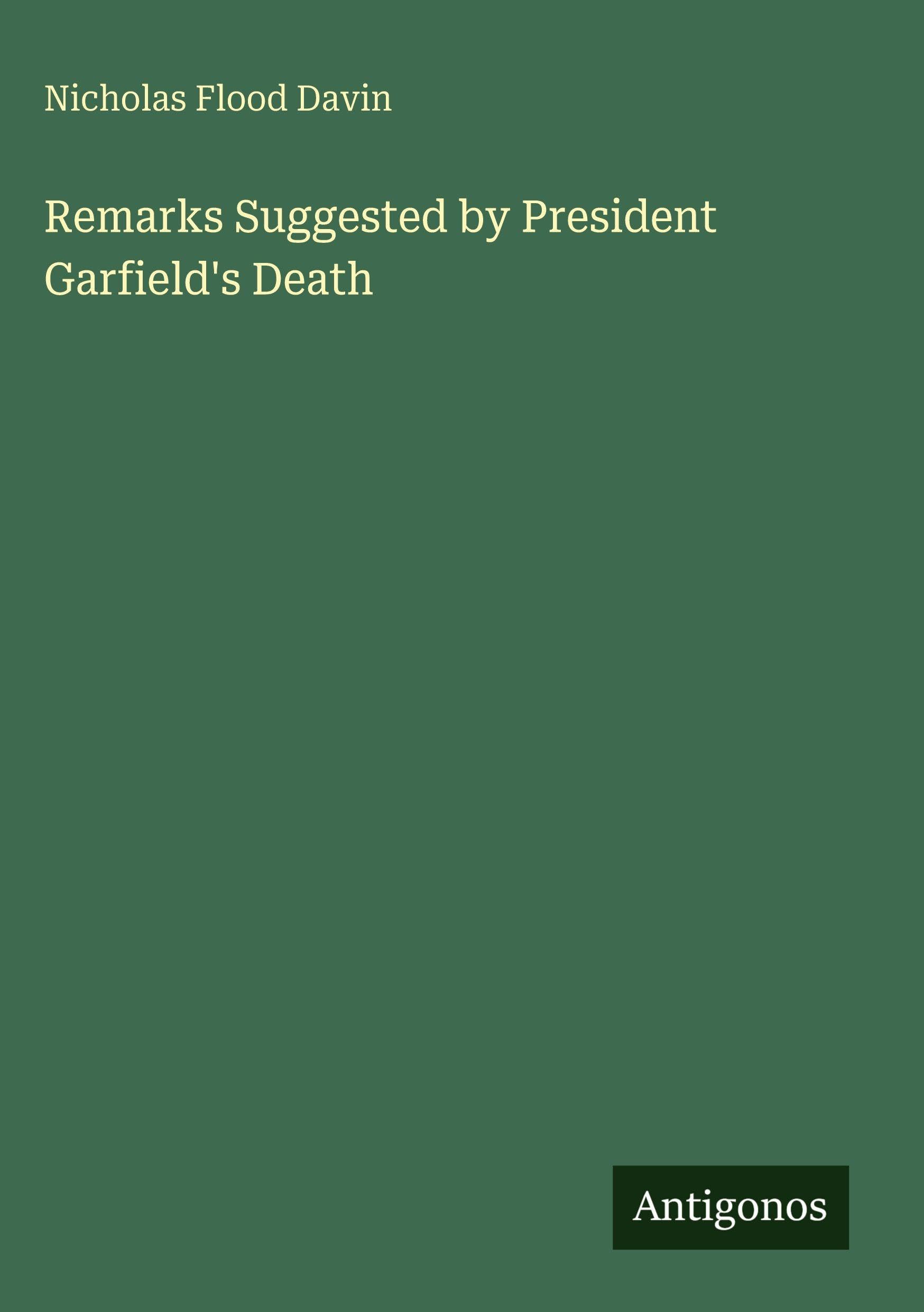 Remarks Suggested by President Garfield's Death Classics