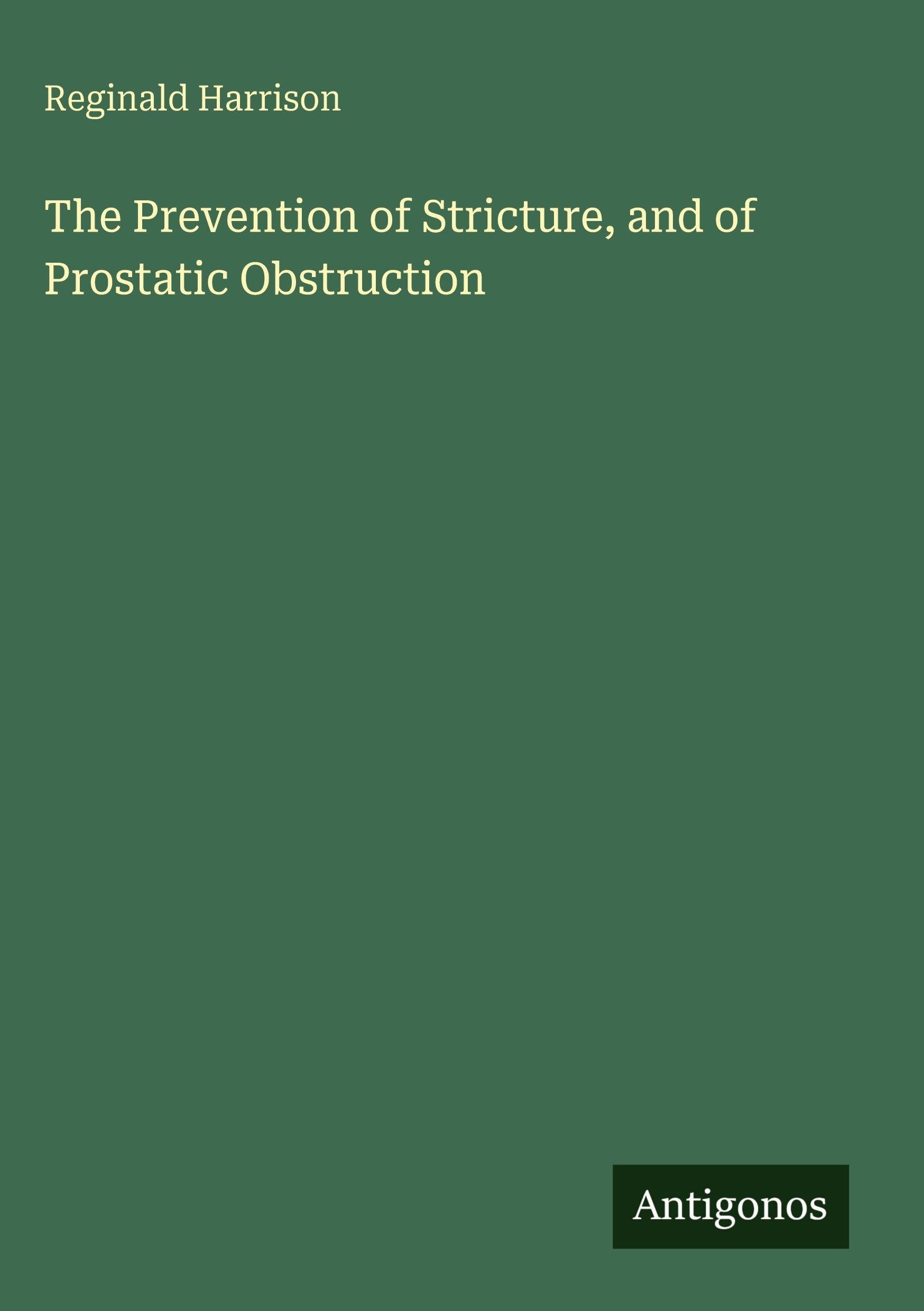 The Prevention of Stricture, and of Prostatic Obstruction Classics