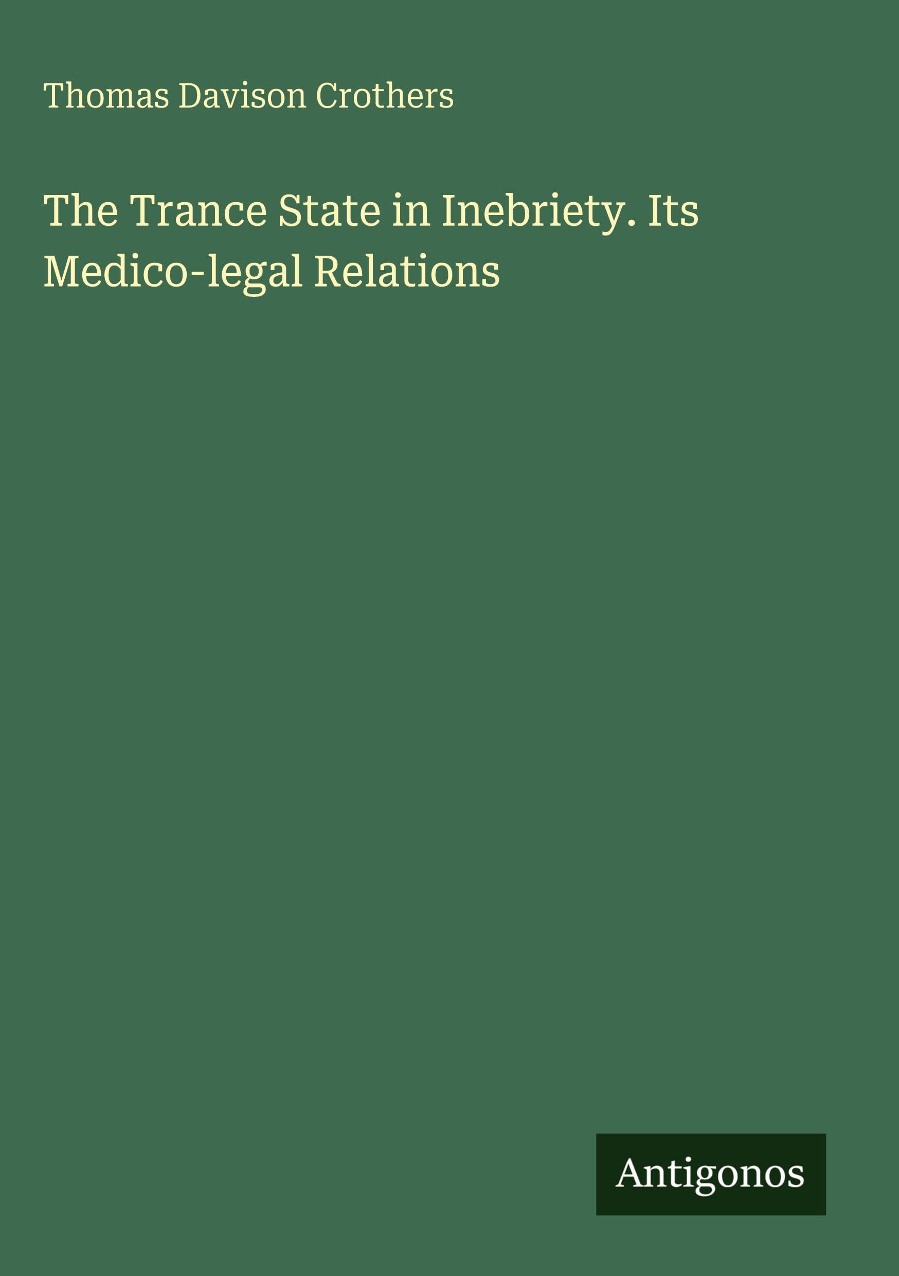 The Trance State in Inebriety. Its Medico-legal Relations Classics