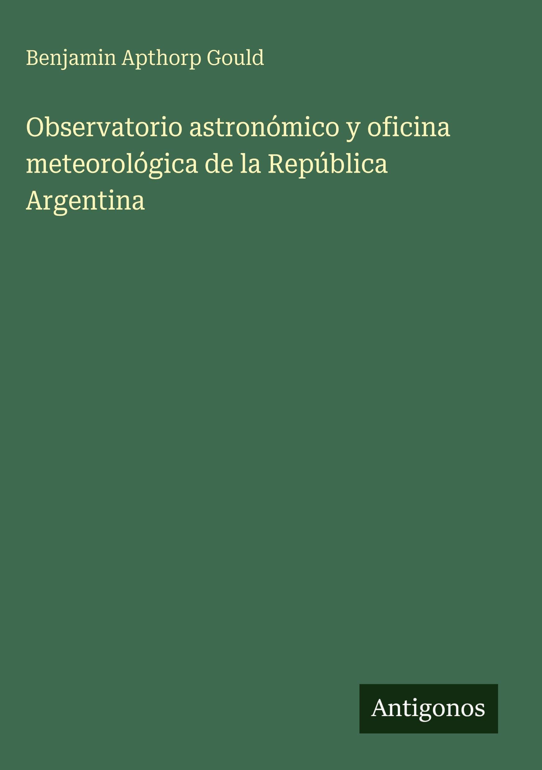 Observatorio astronómico y oficina meteorológica de la República Argentina Classics