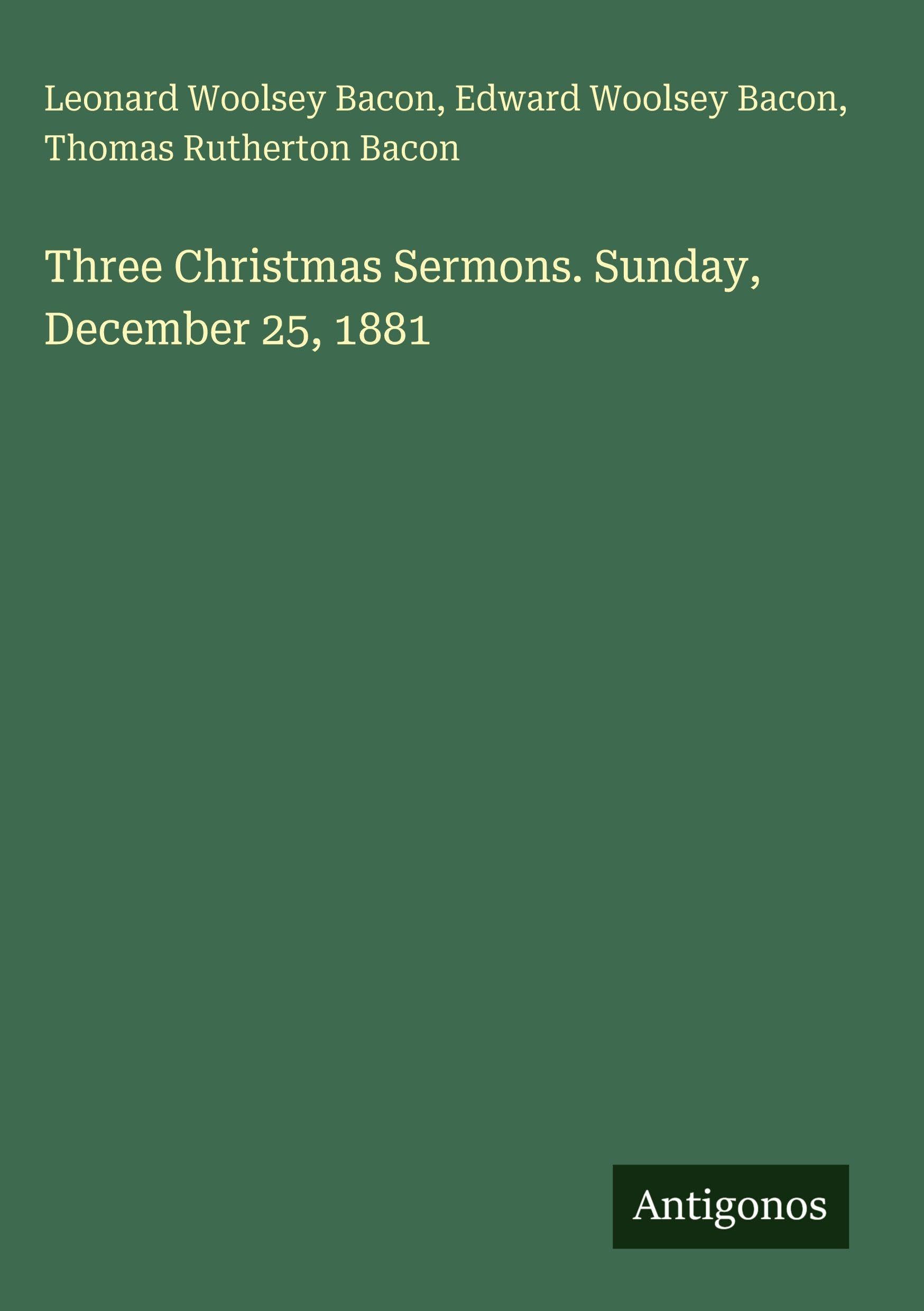 Three Christmas Sermons. Sunday, December 25, 1881 Classics