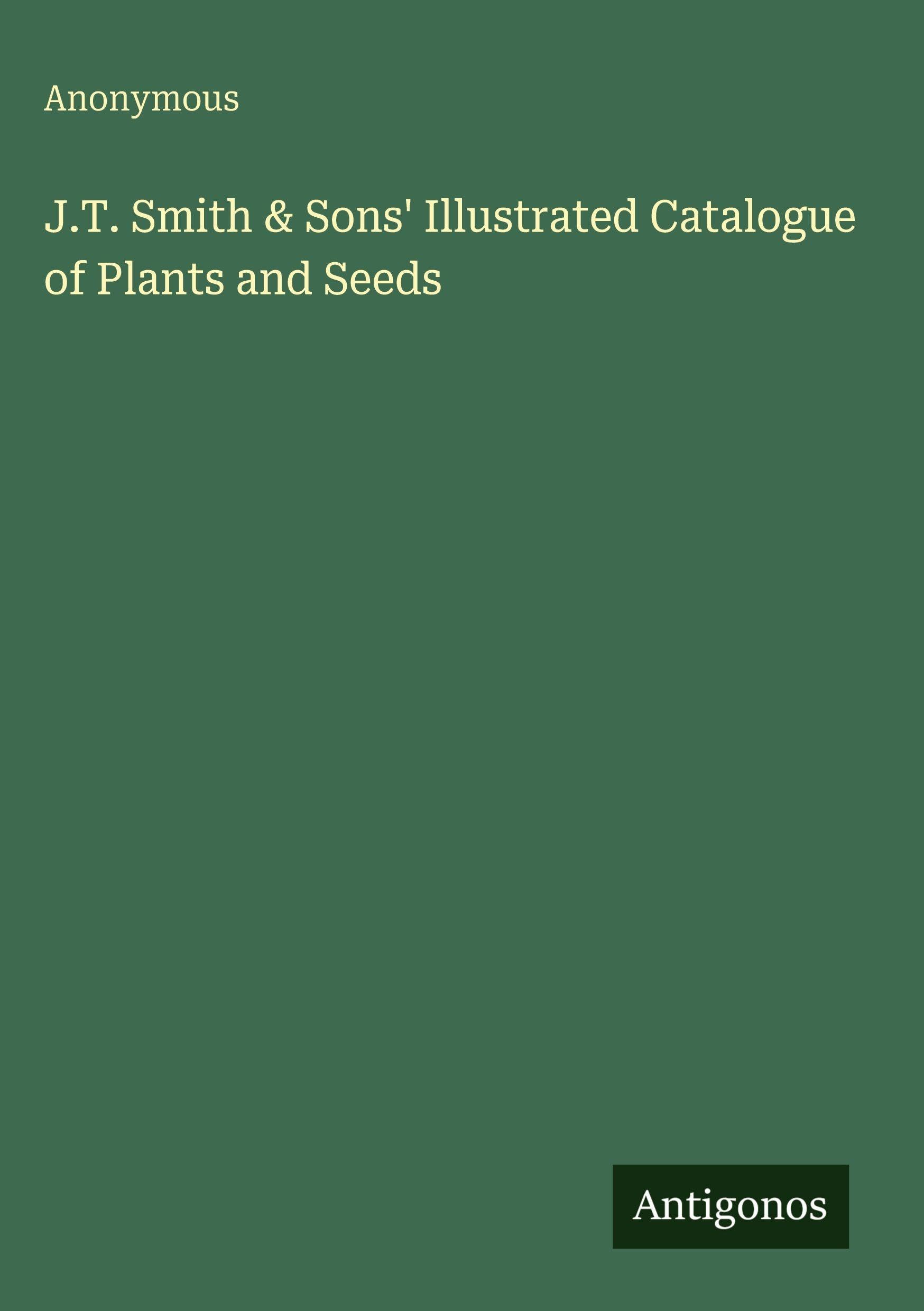 J.T. Smith & Sons' Illustrated Catalogue of Plants and Seeds Classics