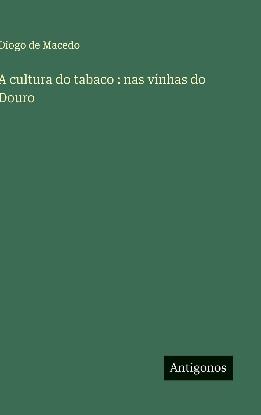 A cultura do tabaco : nas vinhas do Douro Contemporary literature