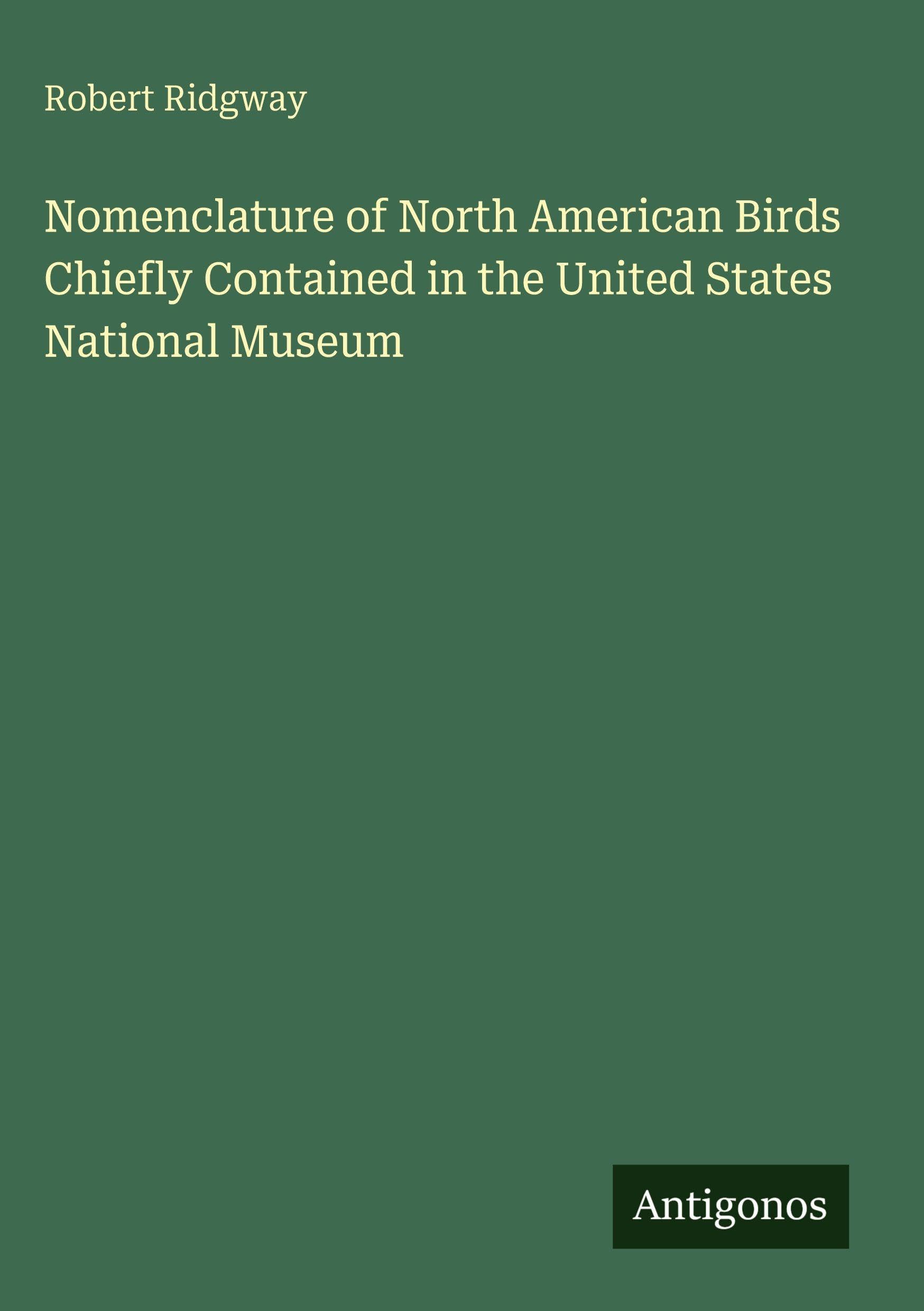 Nomenclature of North American Birds Chiefly Contained in the United States National Museum Classics