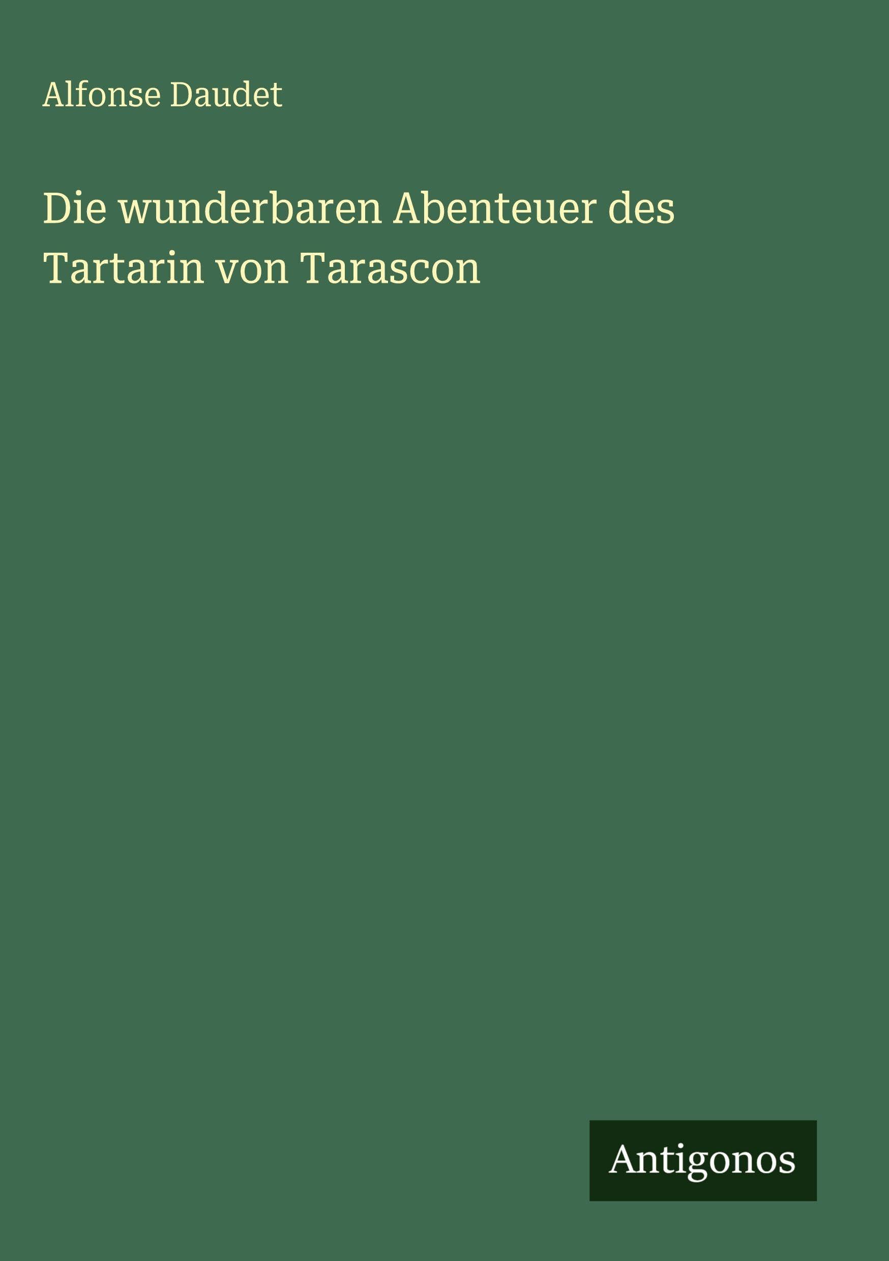 Die wunderbaren Abenteuer des Tartarin von Tarascon Classics