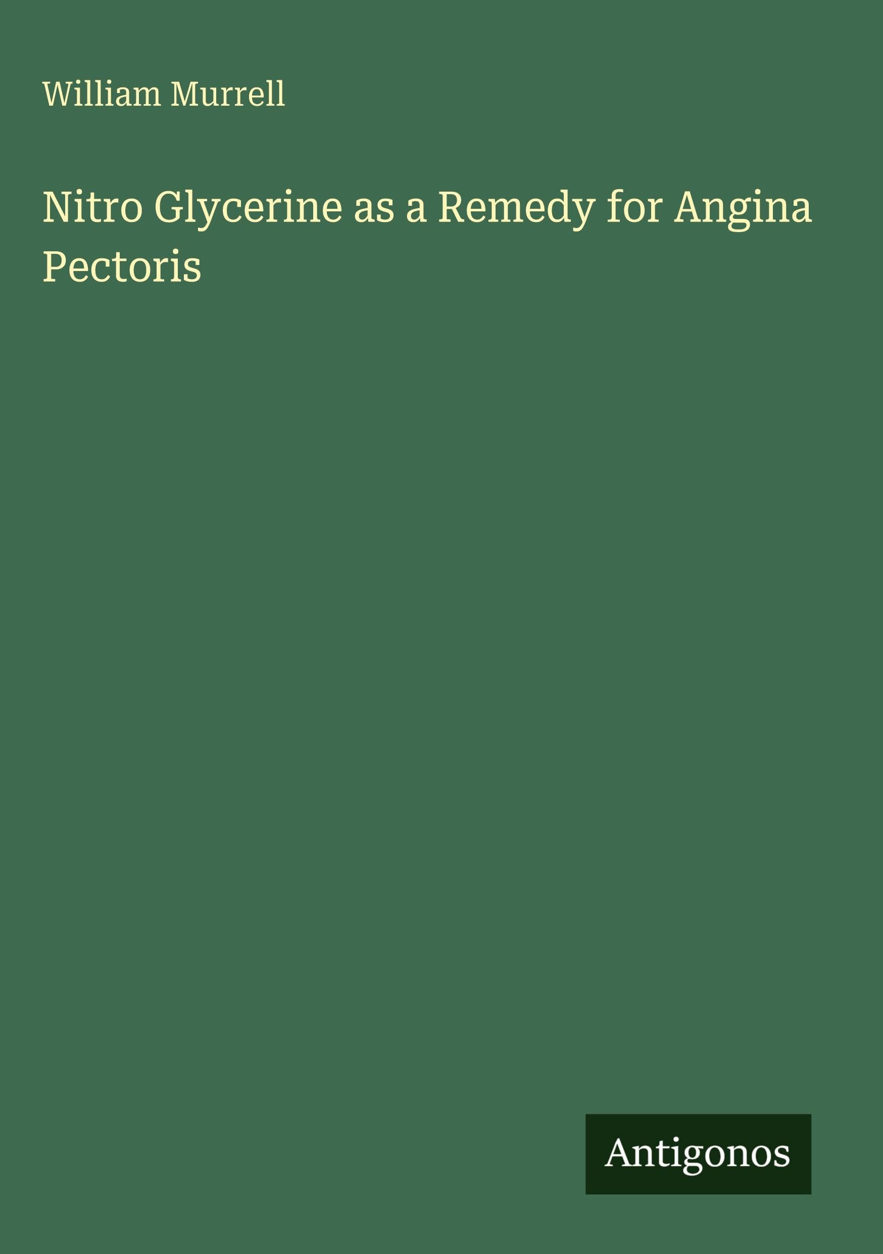 Nitro Glycerine as a Remedy for Angina Pectoris Classics
