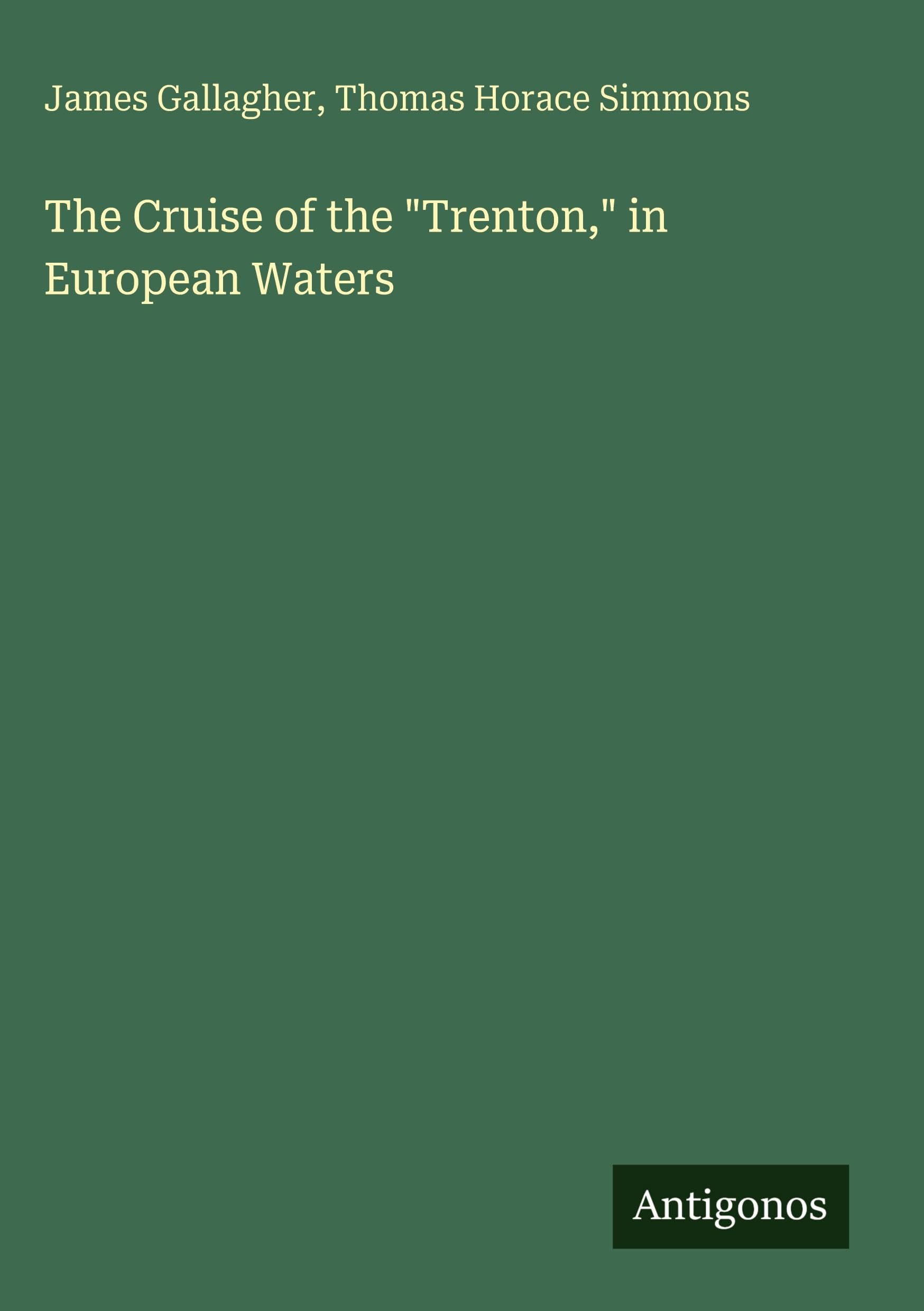 The Cruise of the "Trenton," in European Waters Classics