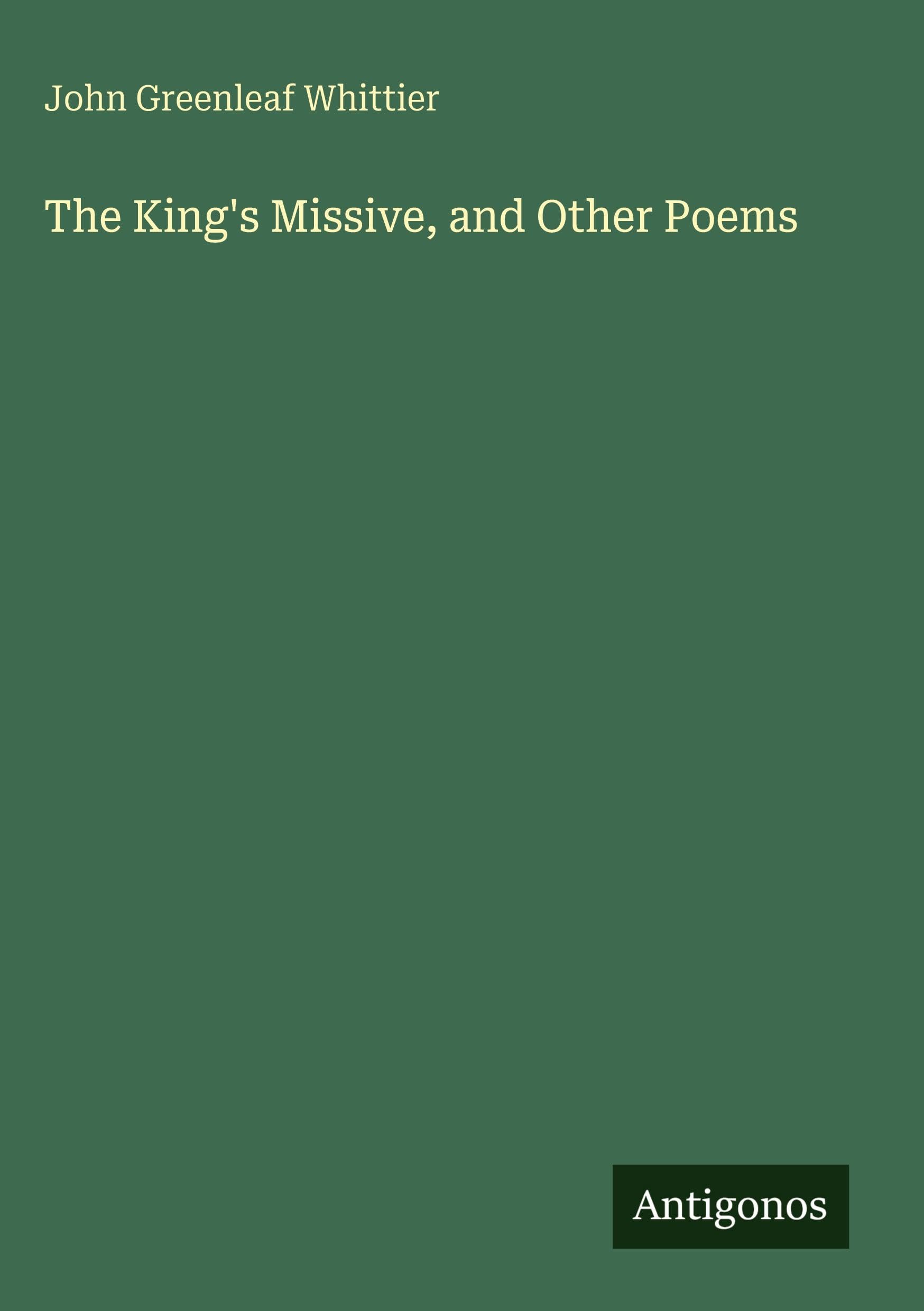 The King's Missive, and Other Poems Classics