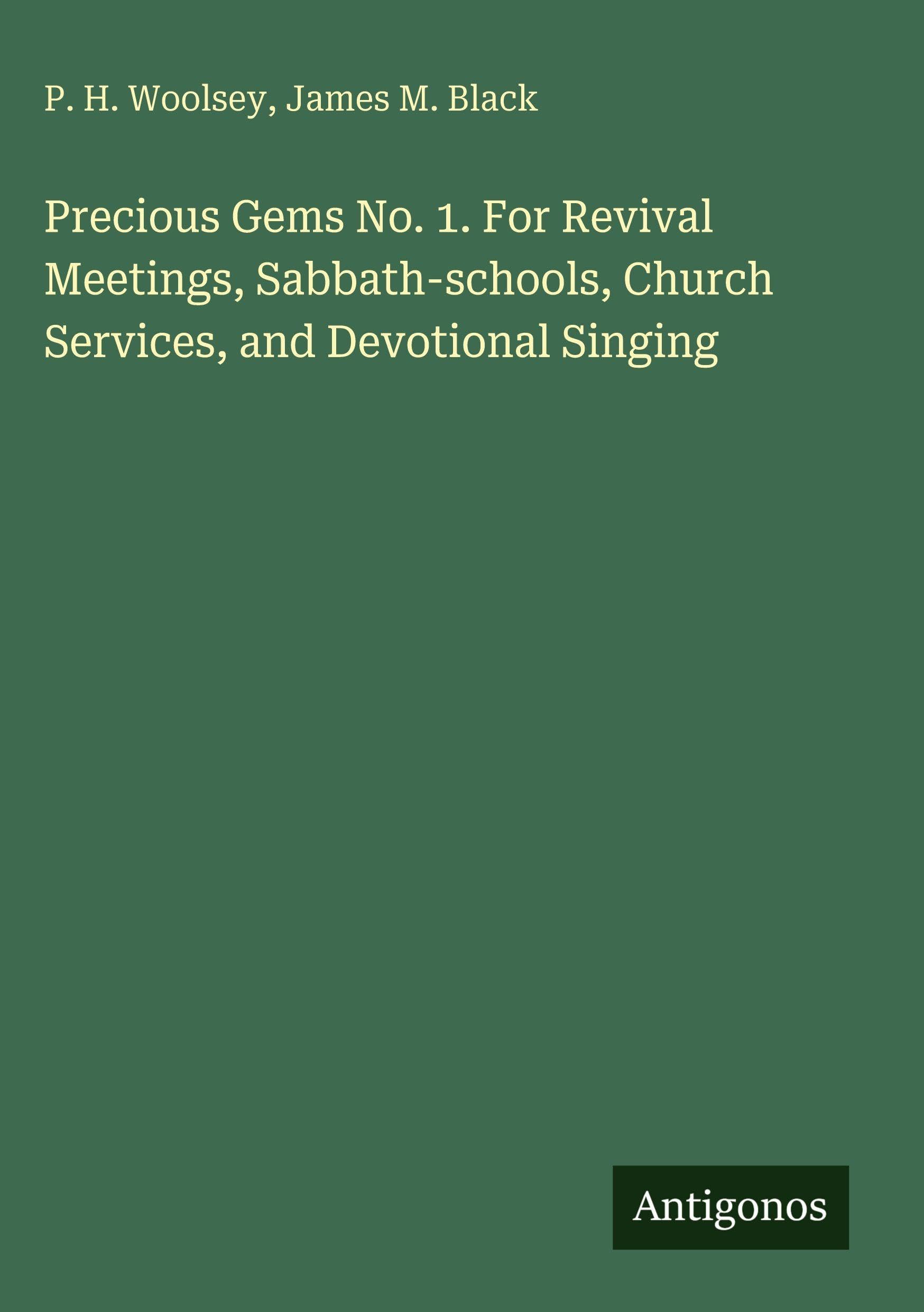 Precious Gems No. 1. For Revival Meetings, Sabbath-schools, Church Services, and Devotional Singing Classics