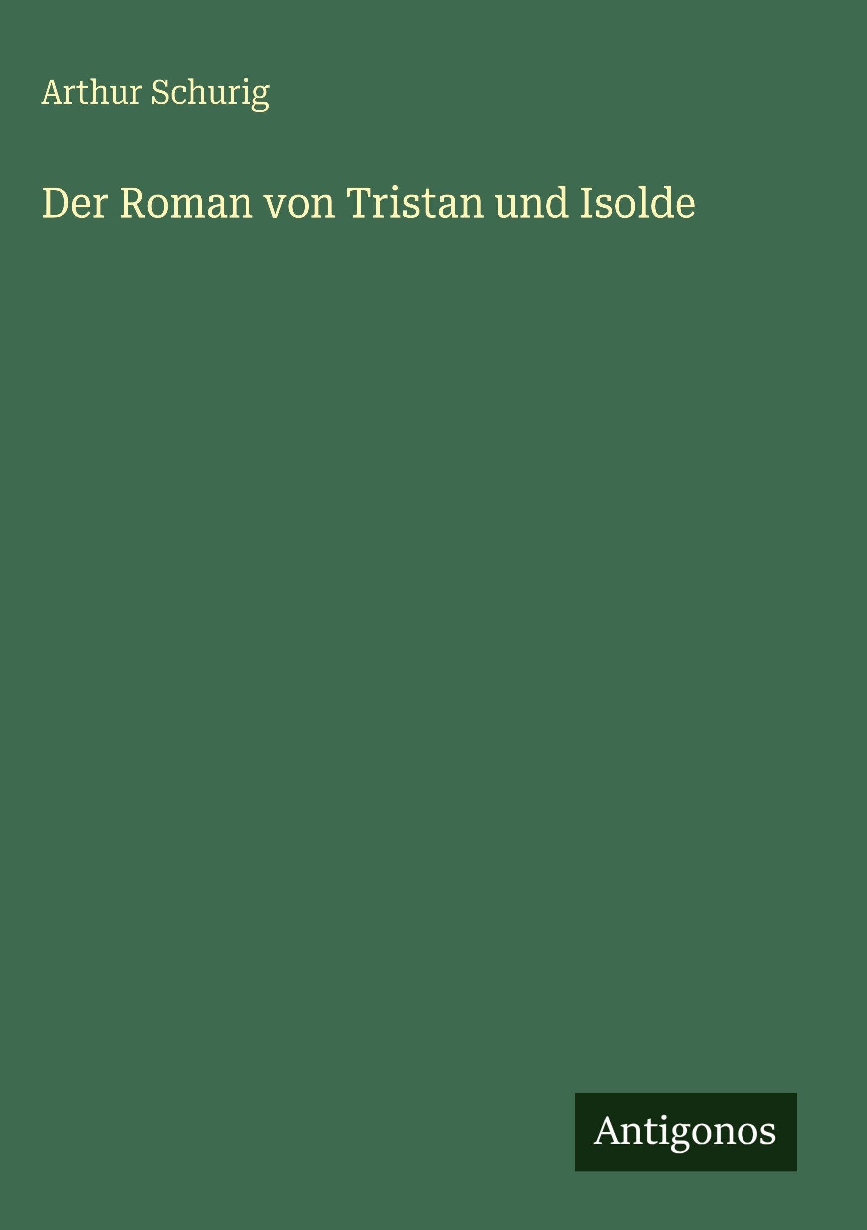 Der Roman von Tristan und Isolde Classics