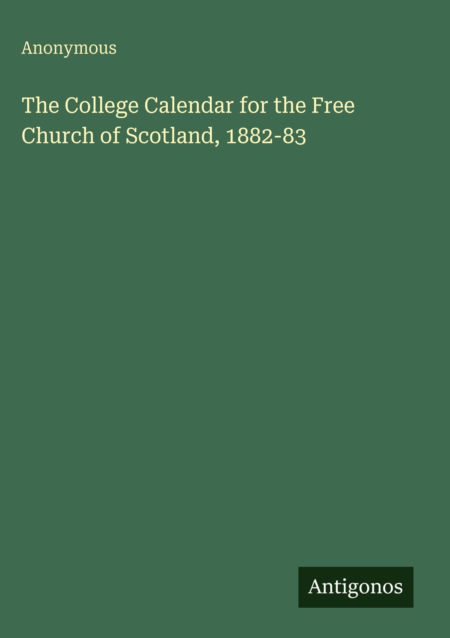 The College Calendar for the Free Church of Scotland, 1882-83 Classics