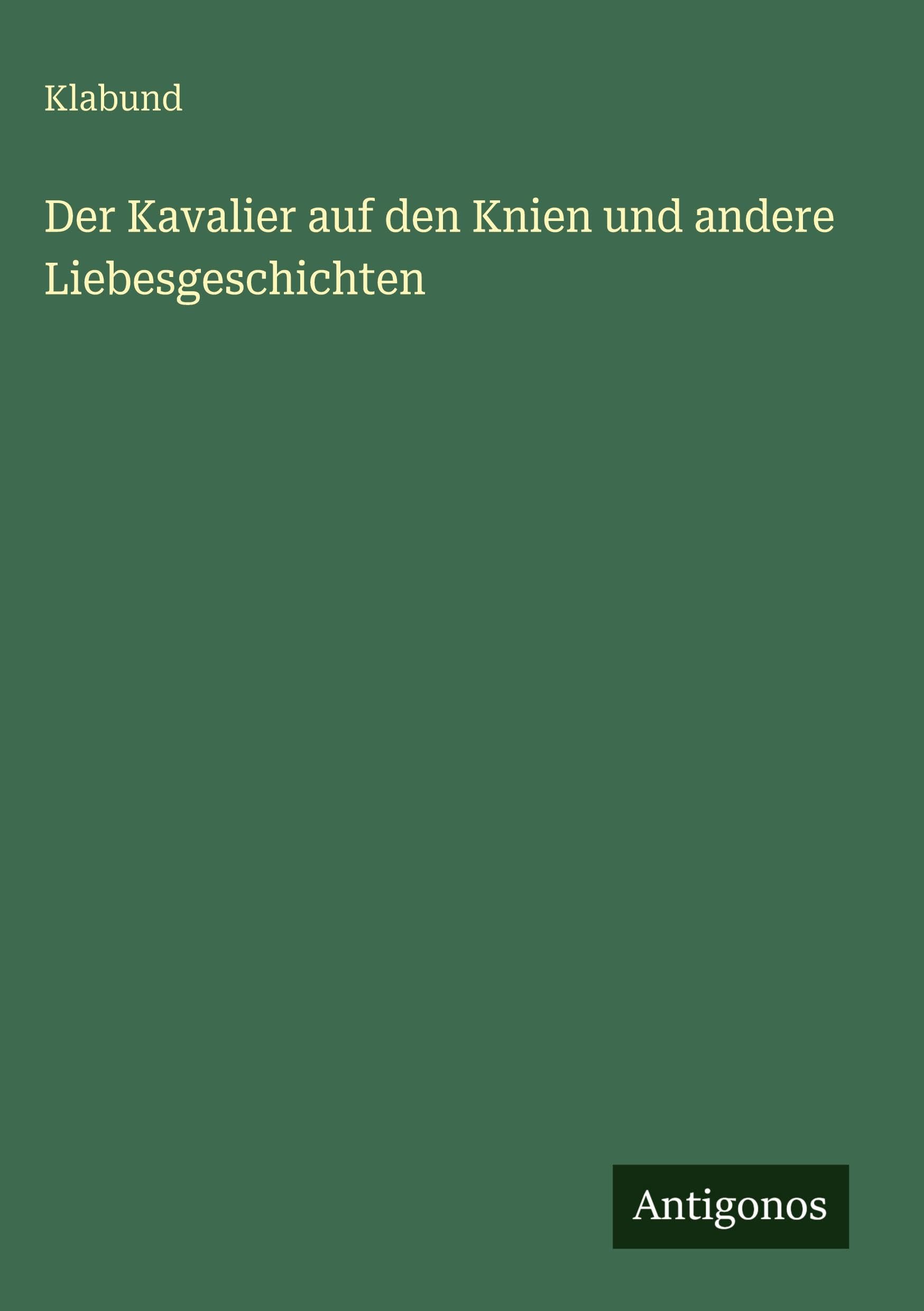 Der Kavalier auf den Knien und andere Liebesgeschichten Classics