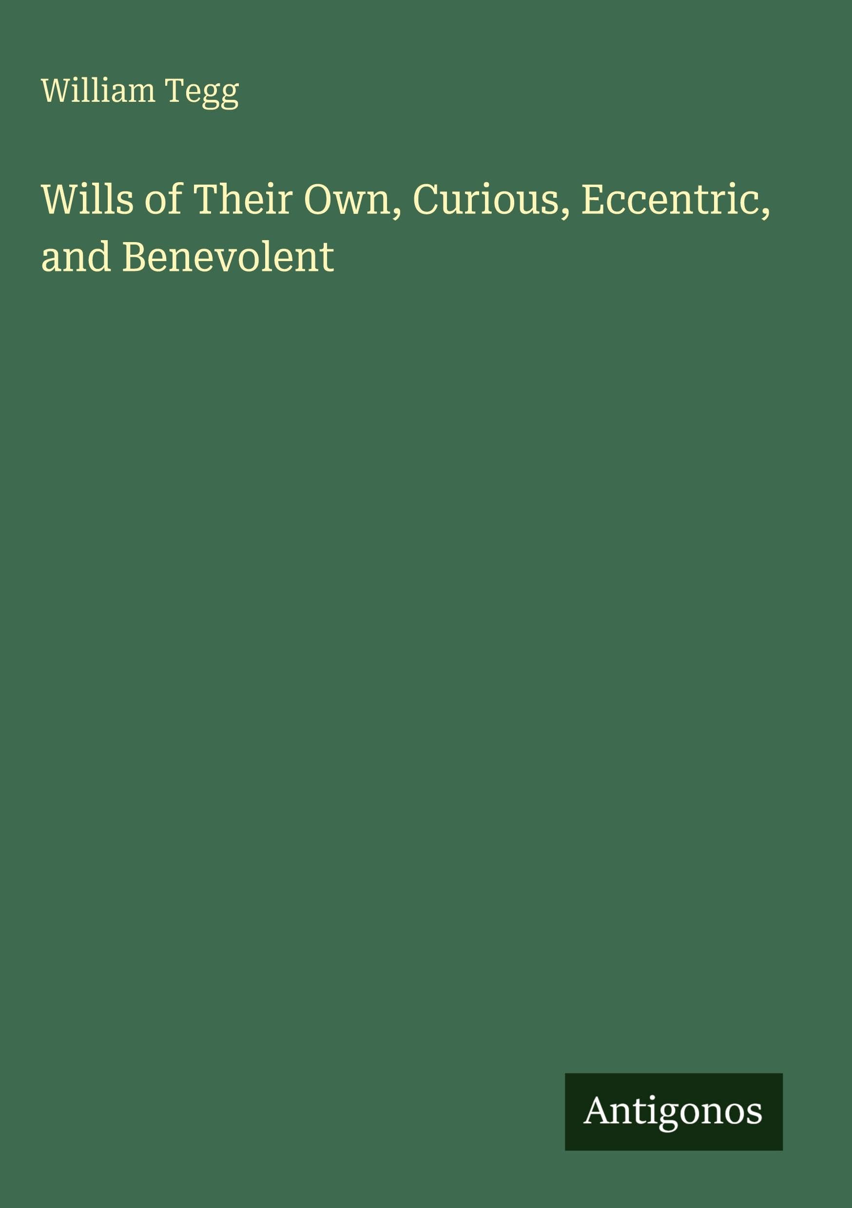 Wills of Their Own, Curious, Eccentric, and Benevolent Classics