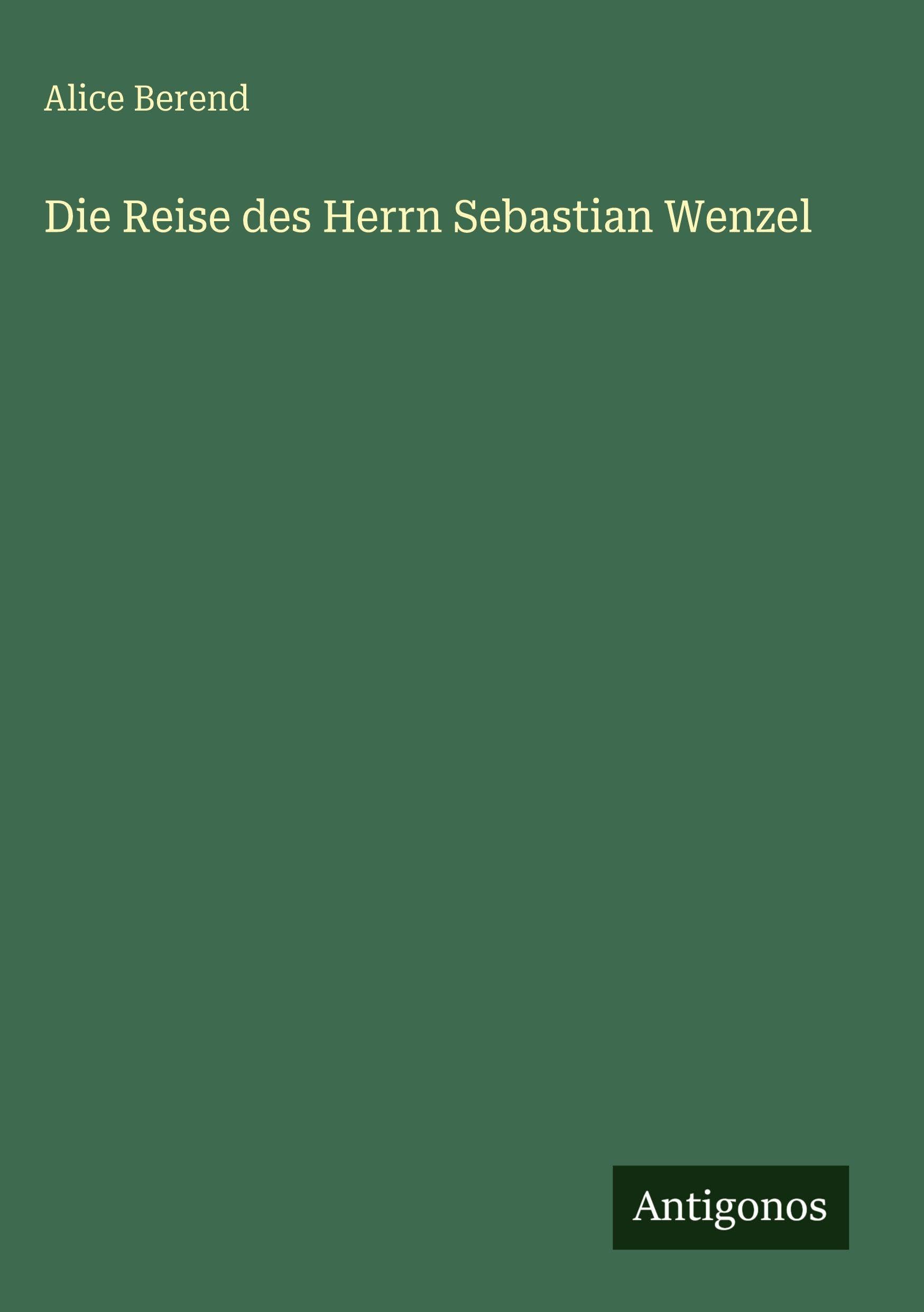 Die Reise des Herrn Sebastian Wenzel Classics
