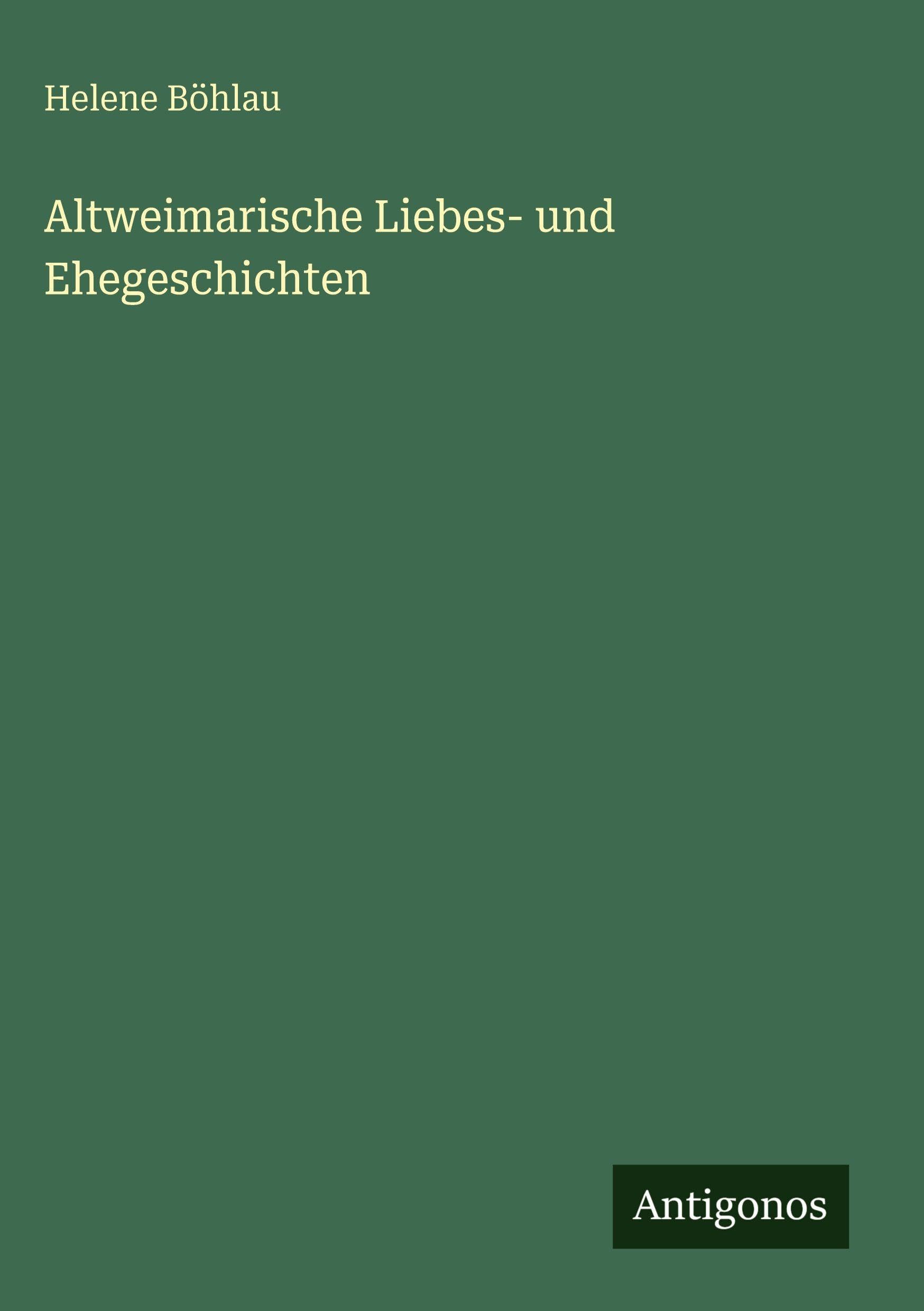 Altweimarische Liebes- und Ehegeschichten Classics