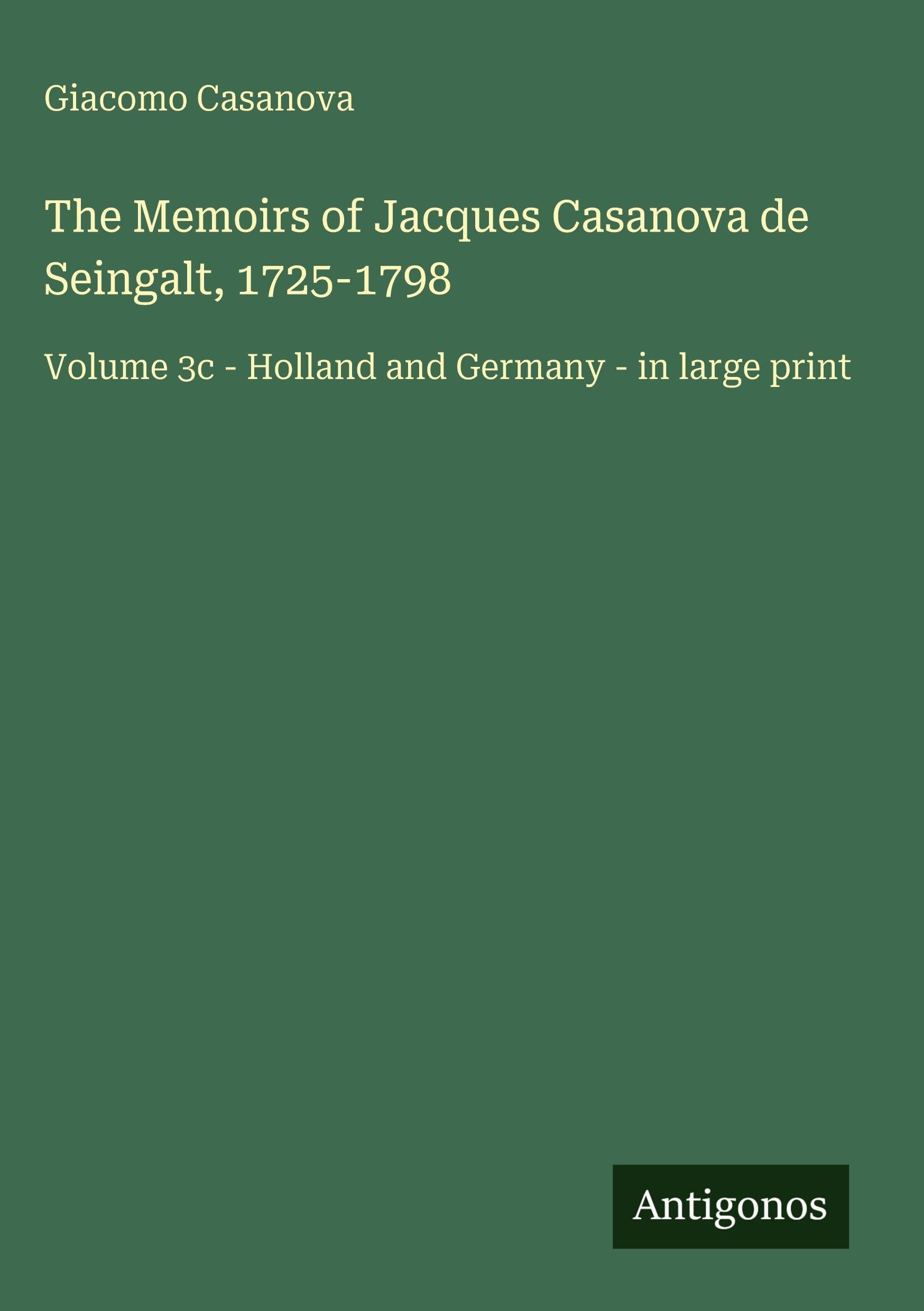 The Memoirs of Jacques Casanova de Seingalt, 1725-1798 Classics