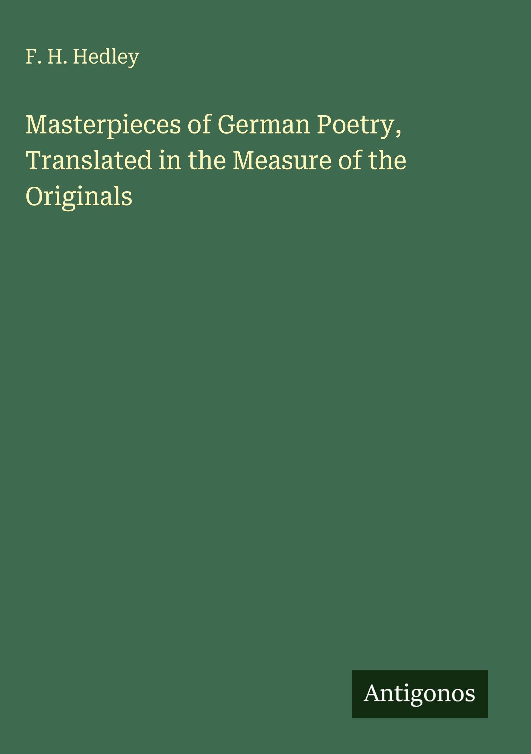 Masterpieces of German Poetry, Translated in the Measure of the Originals Classics