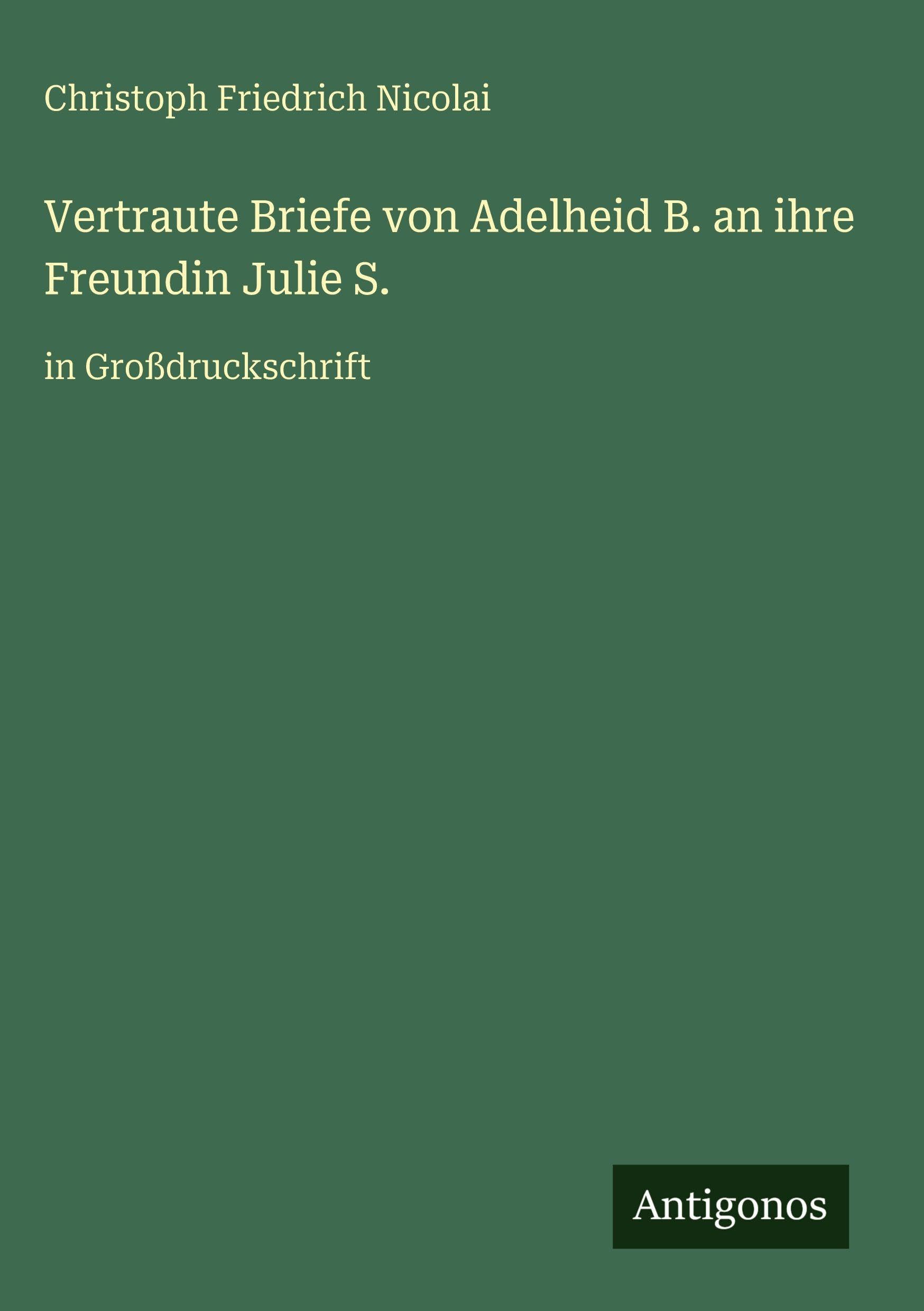 Vertraute Briefe von Adelheid B. an ihre Freundin Julie S. Classics