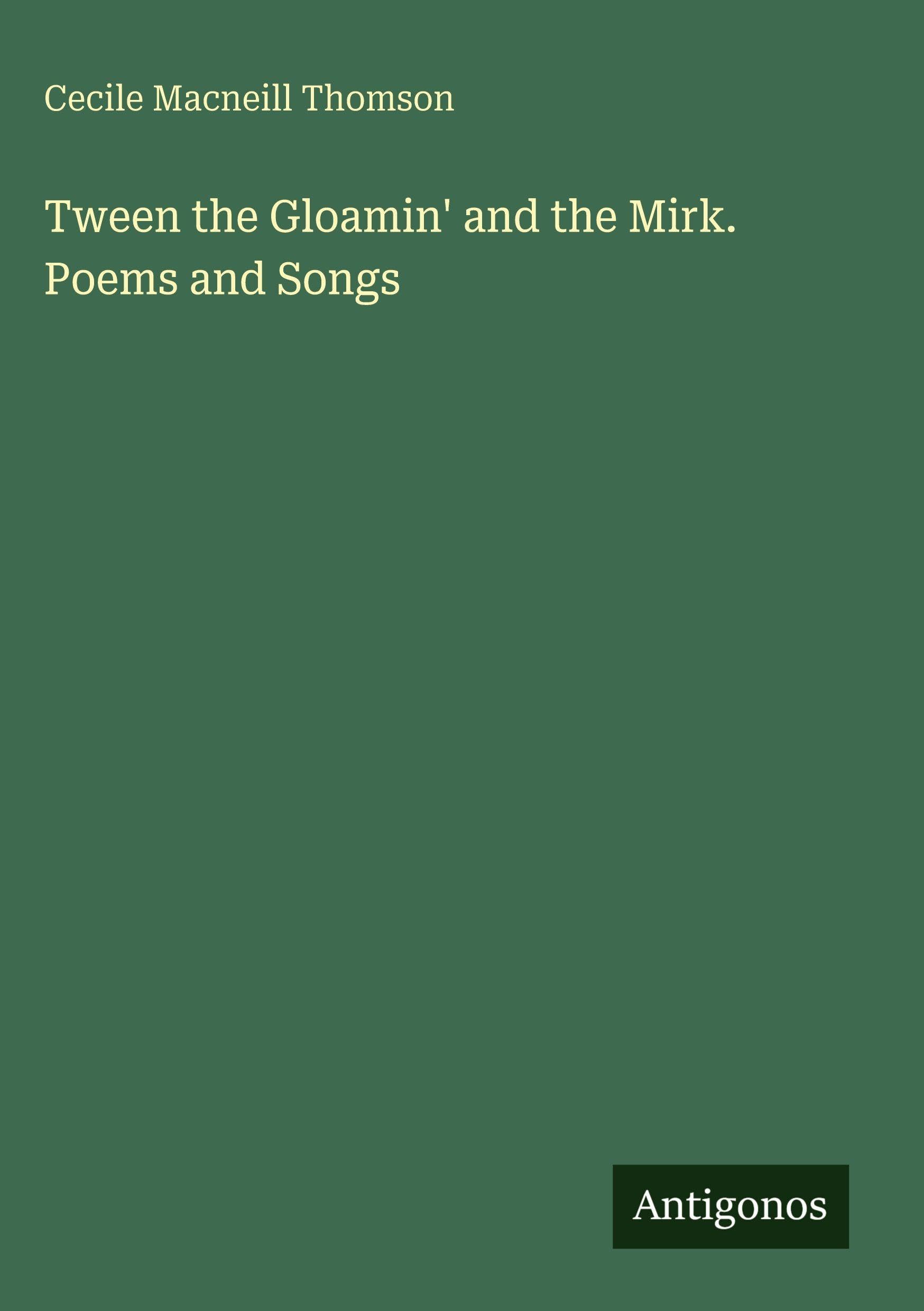 Tween the Gloamin' and the Mirk. Poems and Songs Classics