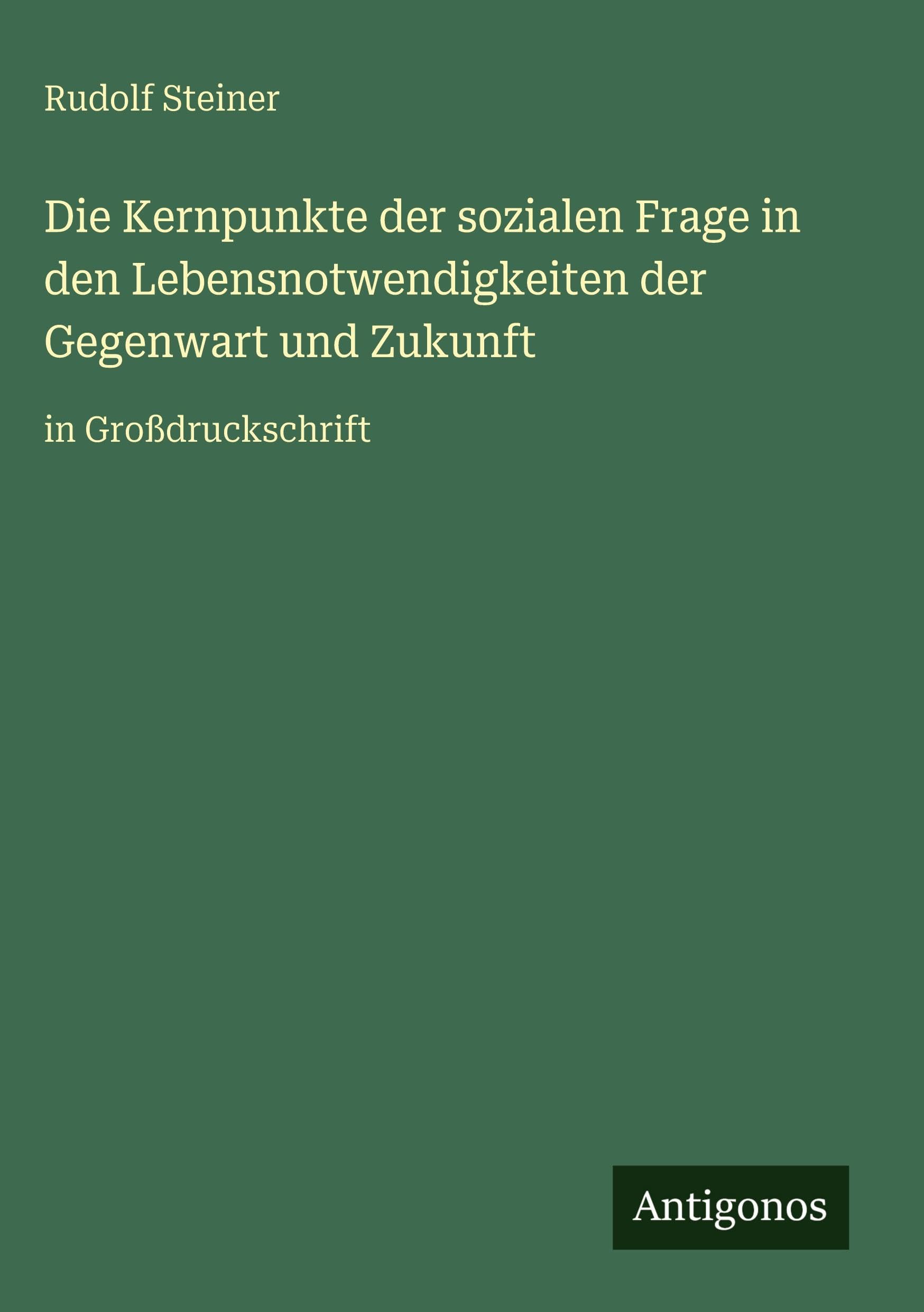 Die Kernpunkte der sozialen Frage in den Lebensnotwendigkeiten der Gegenwart und Zukunft Classics