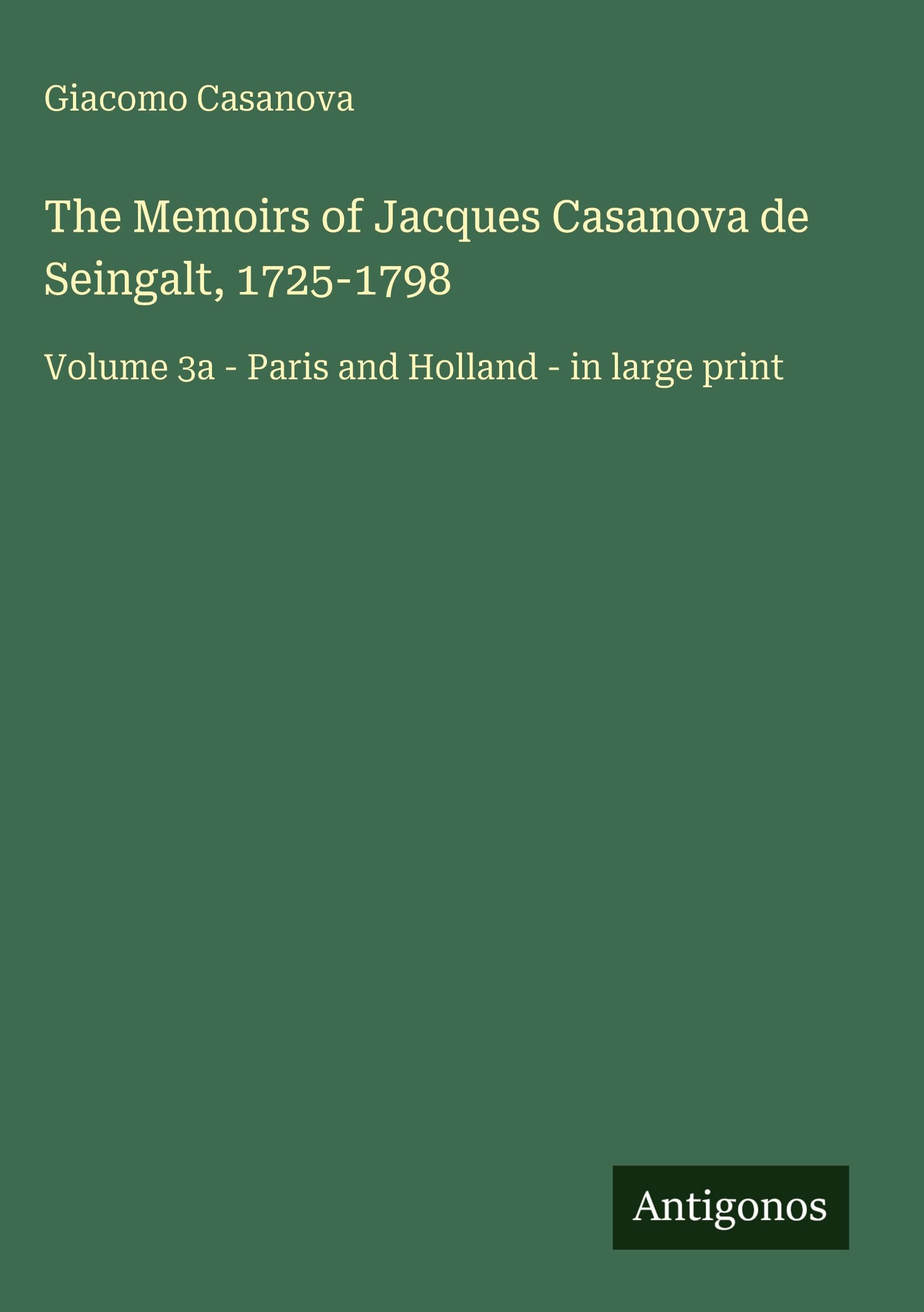The Memoirs of Jacques Casanova de Seingalt, 1725-1798 Classics