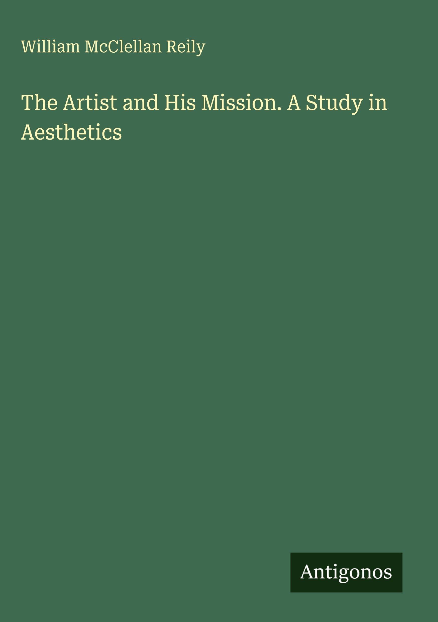 The Artist and His Mission. A Study in Aesthetics Classics