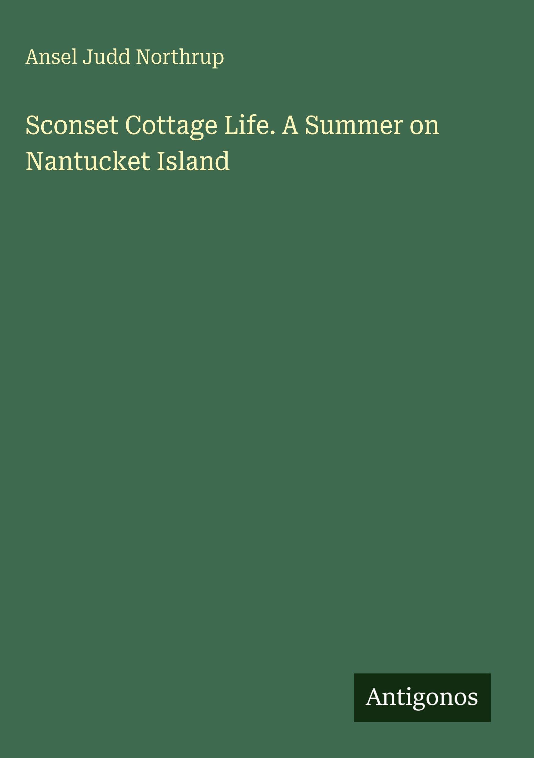 Sconset Cottage Life. A Summer on Nantucket Island Classics